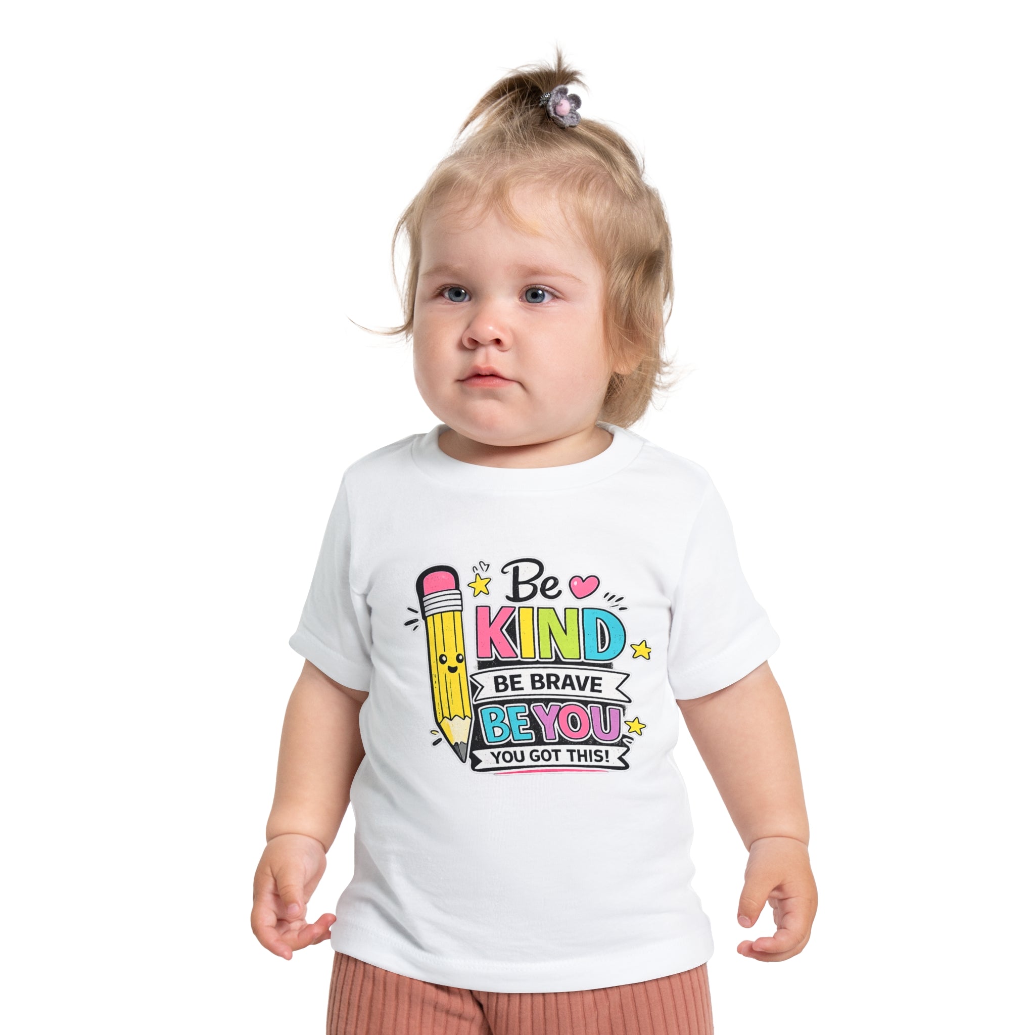 Baby T-Shirt — "Be Kind, Be Brave, Be You" Cute Pencil Graphic