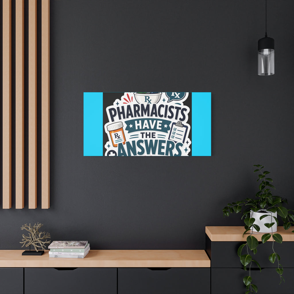 Pharmacists Have the Answers Matte Canvas Wall Art