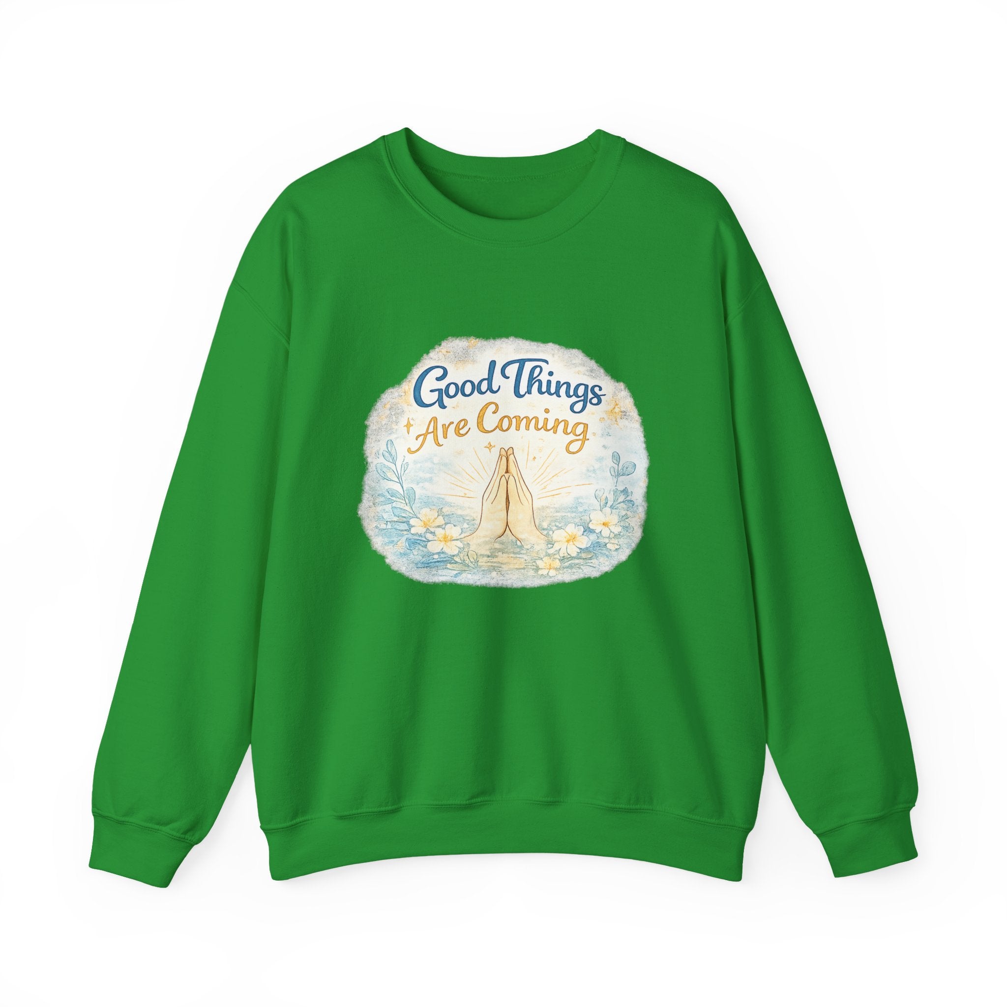 Crewneck Sweatshirt — "Good Things Are Coming" Praying Hands Inspirational Pullover