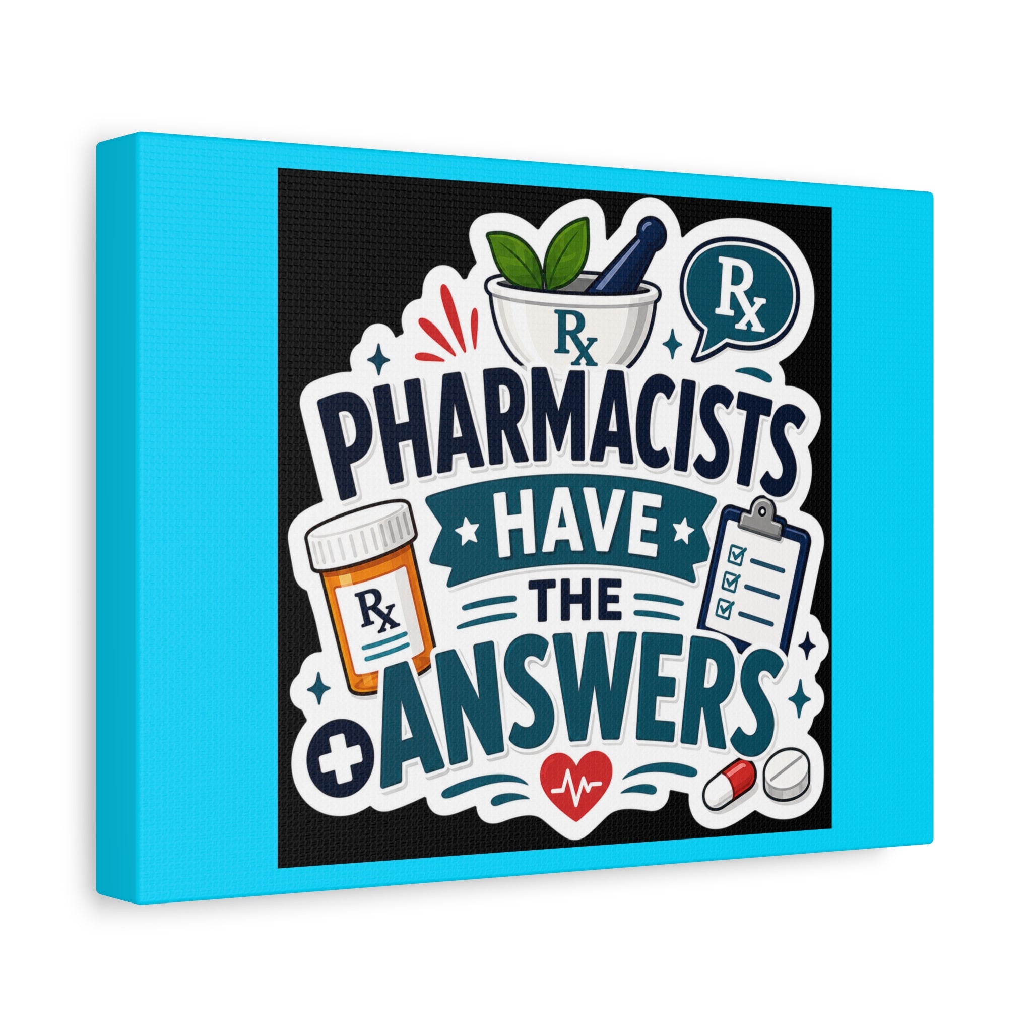 Pharmacists Have the Answers Matte Canvas Wall Art