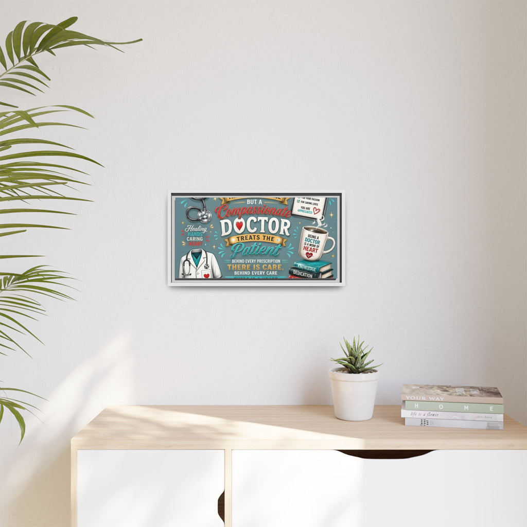 Framed Canvas Print — 'A Great Doctor Treats the Patient' Medical Tribute Wall Art