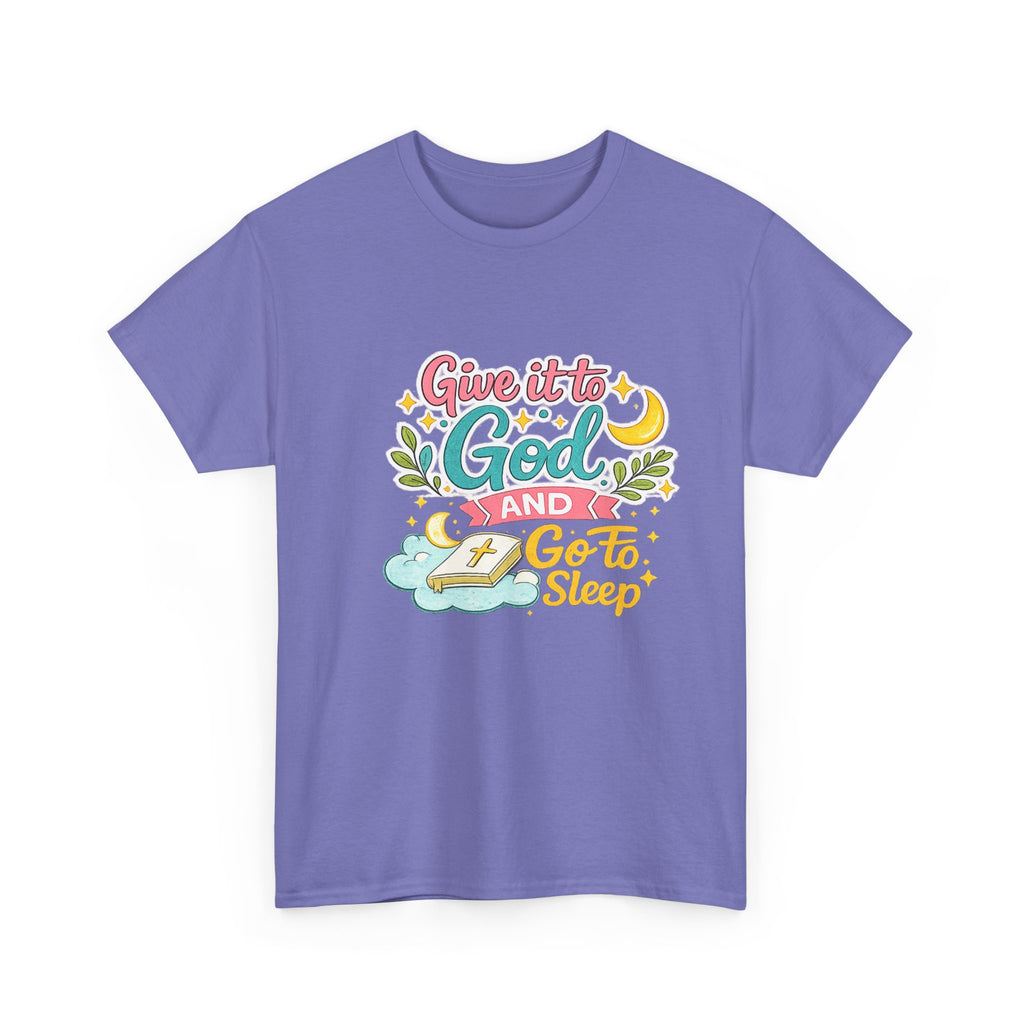 Christian T-Shirt — “Give It to God and Go to Sleep” Inspirational Tee