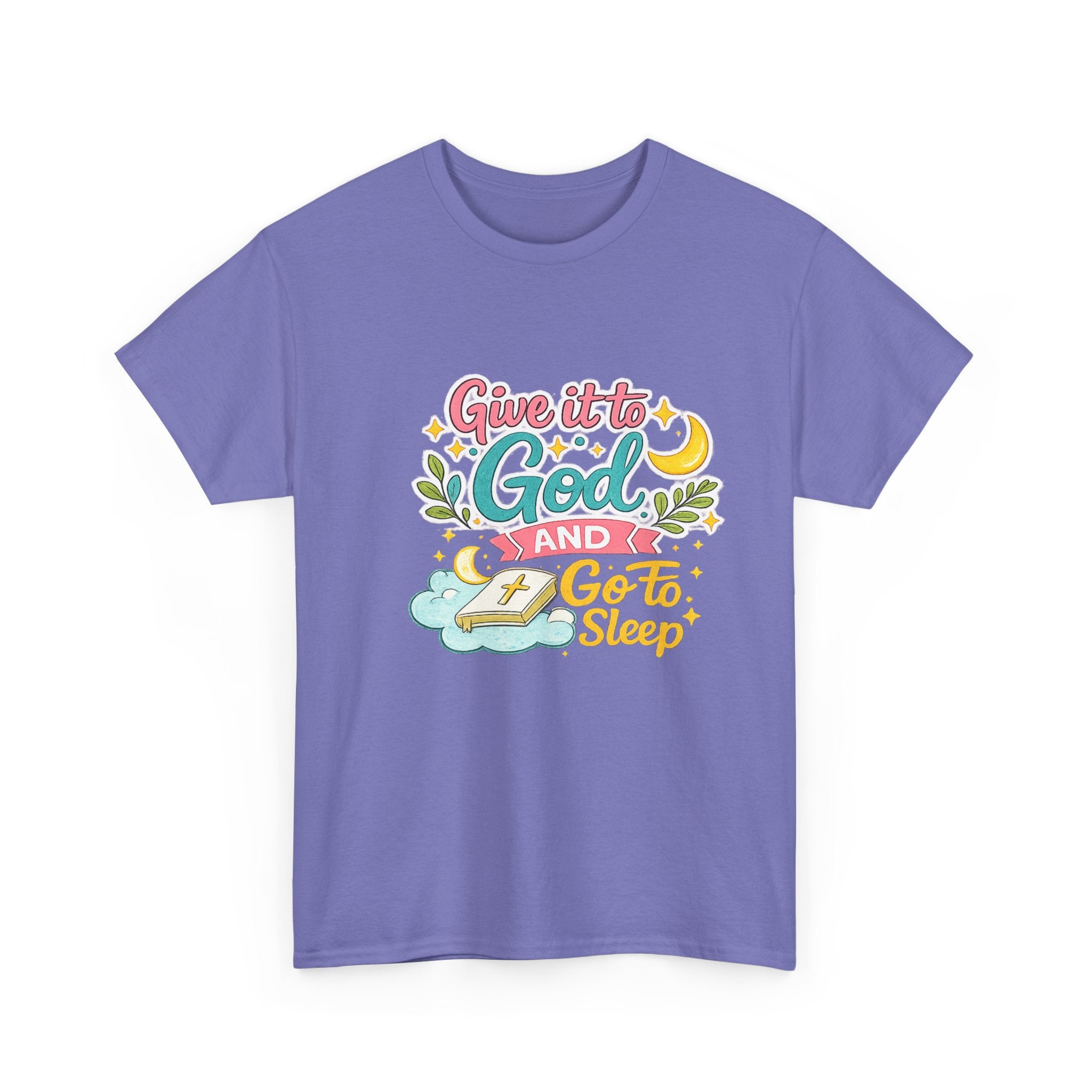 Christian T-Shirt — “Give It to God and Go to Sleep” Inspirational Tee