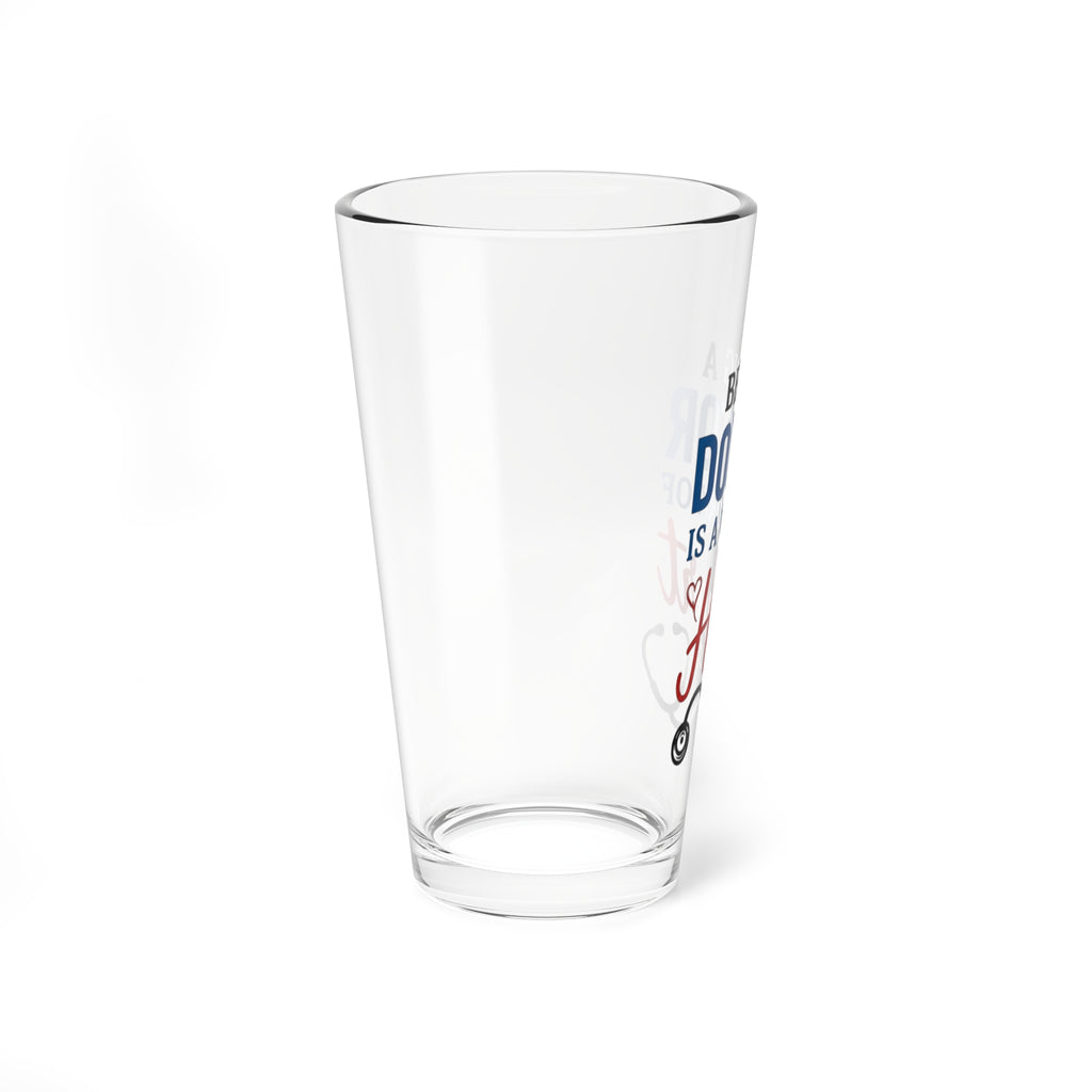 Mixing Glass - "Being a Doctor is a Work of Heart" 16oz Medical Gift