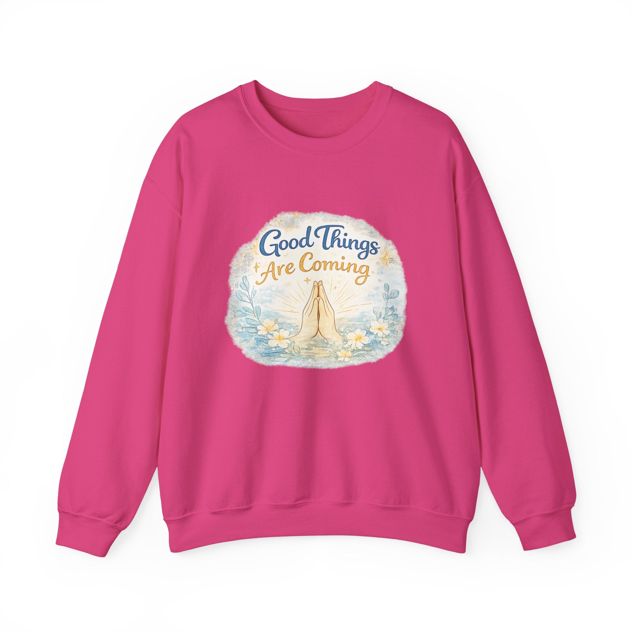 Crewneck Sweatshirt — "Good Things Are Coming" Praying Hands Inspirational Pullover