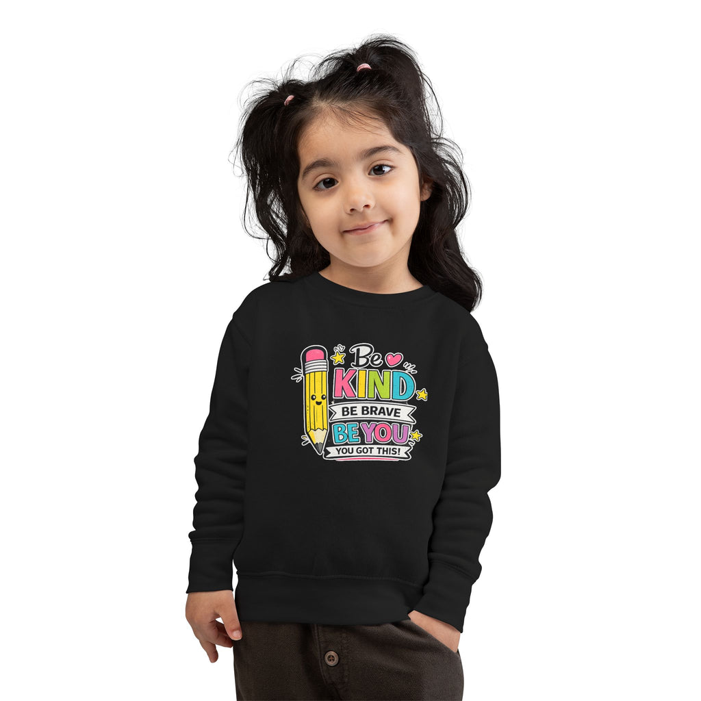Be Kind Be Brave Be You Toddler Sweatshirt — Cute Motivational Pencil Design