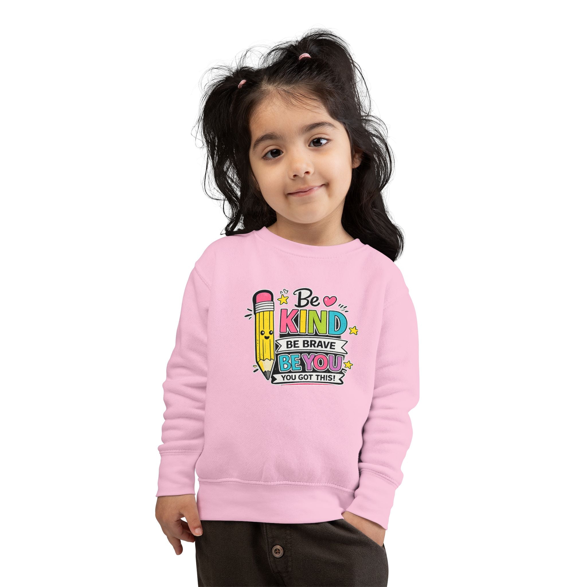 Be Kind Be Brave Be You Toddler Sweatshirt — Cute Motivational Pencil Design