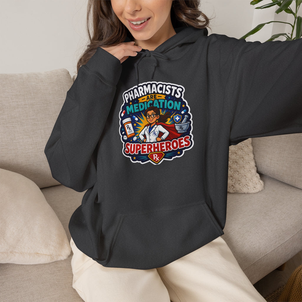 Pharmacists Are Superheroes Hoodie — "Pharmacists Medication Superheroes" Graphic Hooded Sweatshirt