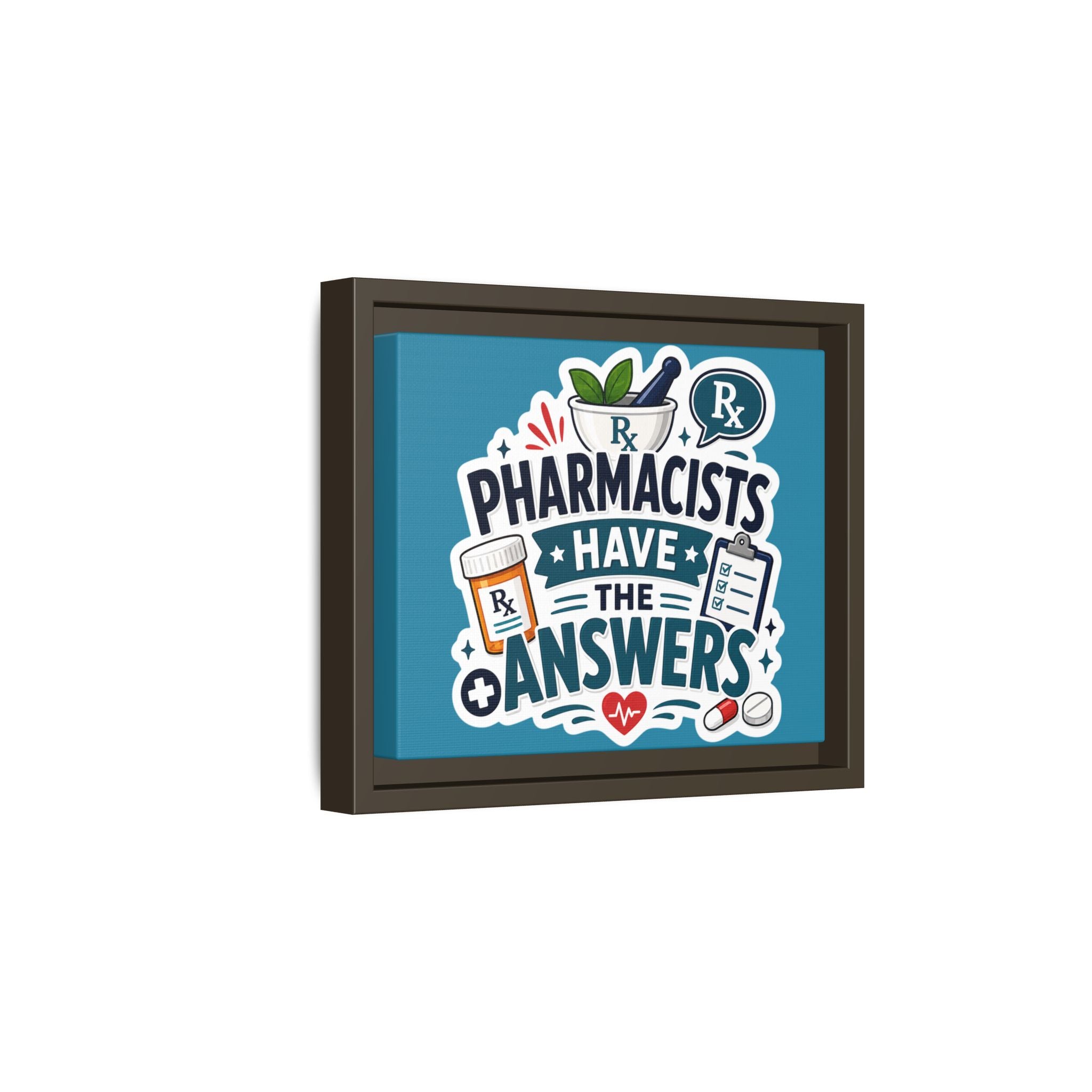 Pharmacists Have the Answers Framed Canvas Print