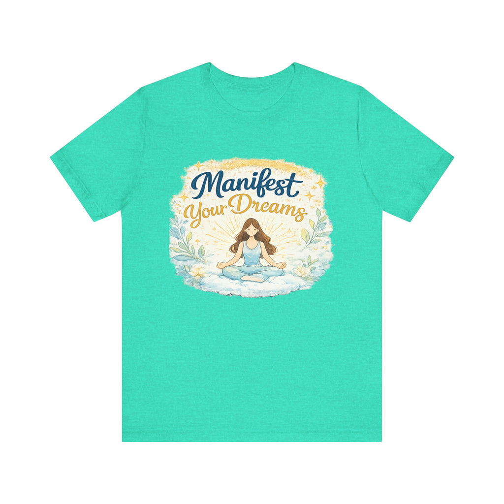 Manifest Your Dreams Tee — Meditation Yoga Inspirational T‑Shirt