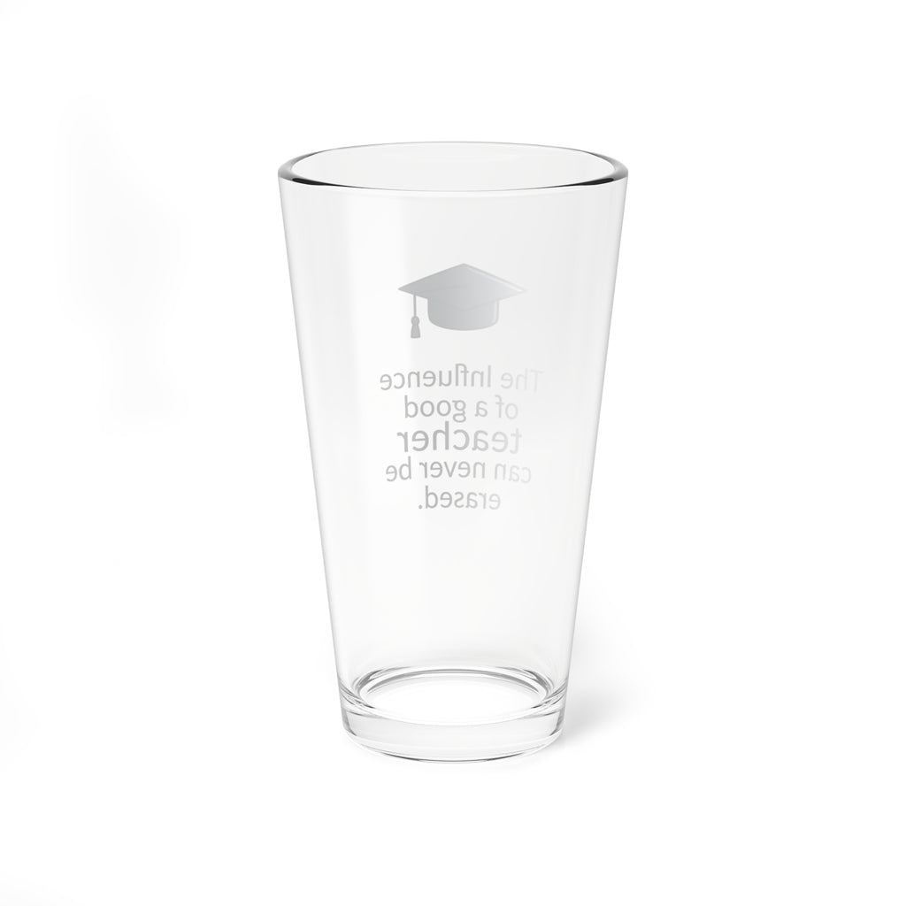 Teacher Appreciation 16oz Mixing Glass — “The influence of a good teacher can never be erased” with Graduation Cap