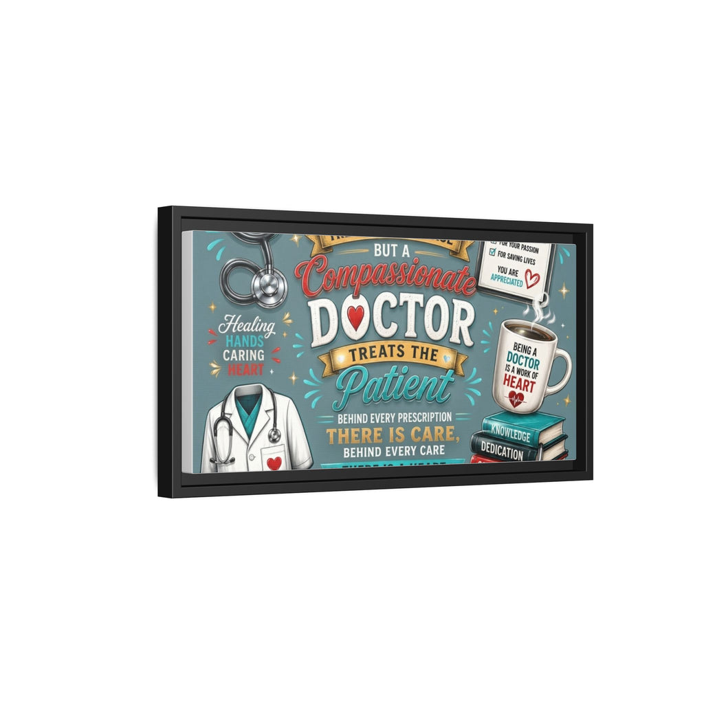 Framed Canvas Print — 'A Great Doctor Treats the Patient' Medical Tribute Wall Art
