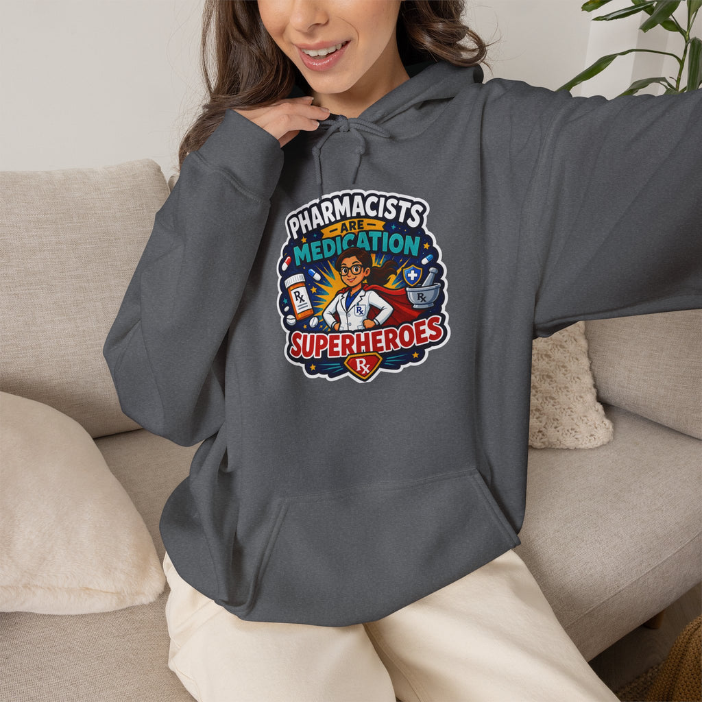 Pharmacists Are Superheroes Hoodie — "Pharmacists Medication Superheroes" Graphic Hooded Sweatshirt