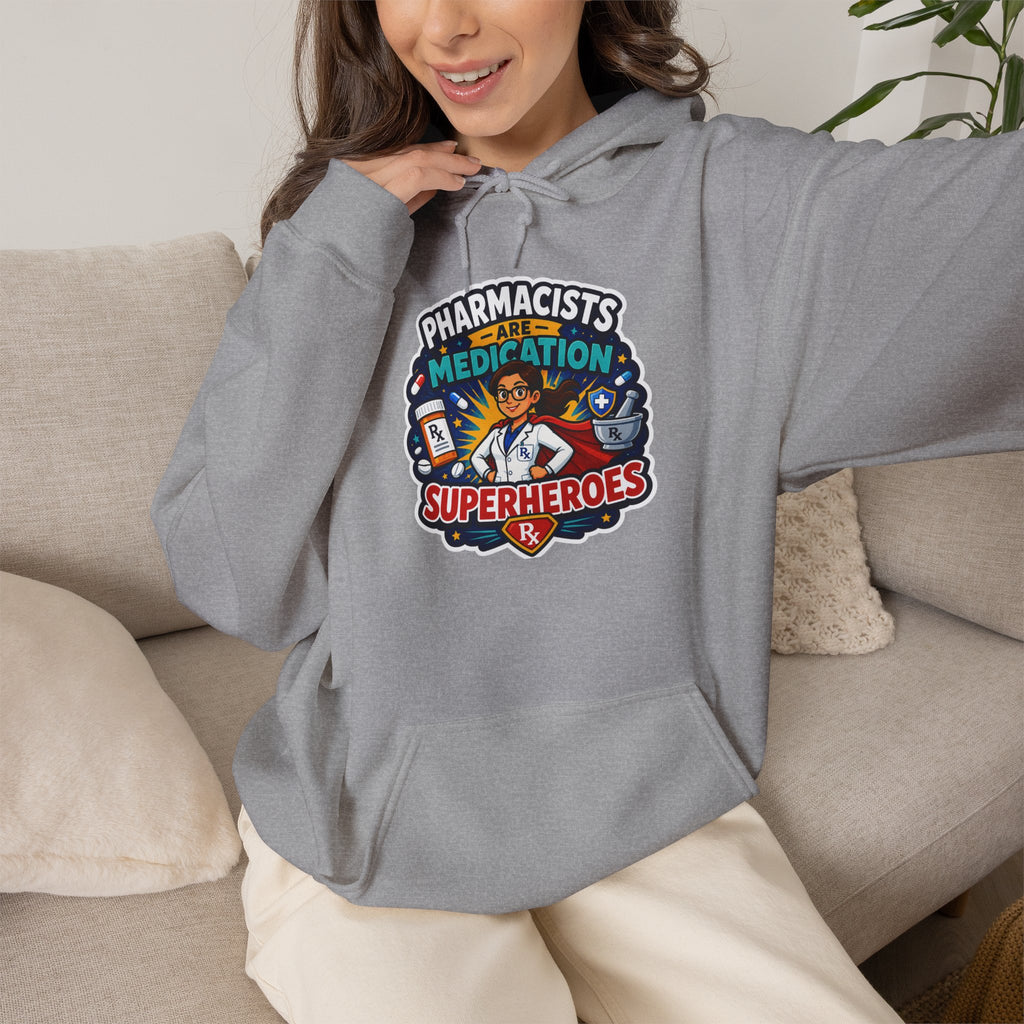 Pharmacists Are Superheroes Hoodie — "Pharmacists Medication Superheroes" Graphic Hooded Sweatshirt