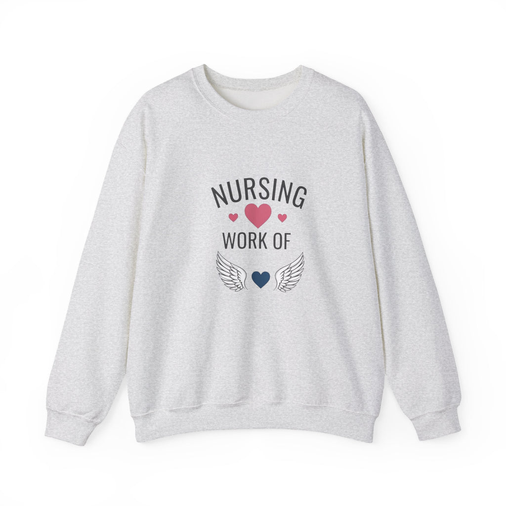 Nursing Work of Heart Crewneck Sweatshirt — Nurse Appreciation Pullover