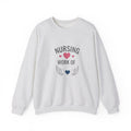 Nursing Work of Heart Crewneck Sweatshirt — Nurse Appreciation Pullover