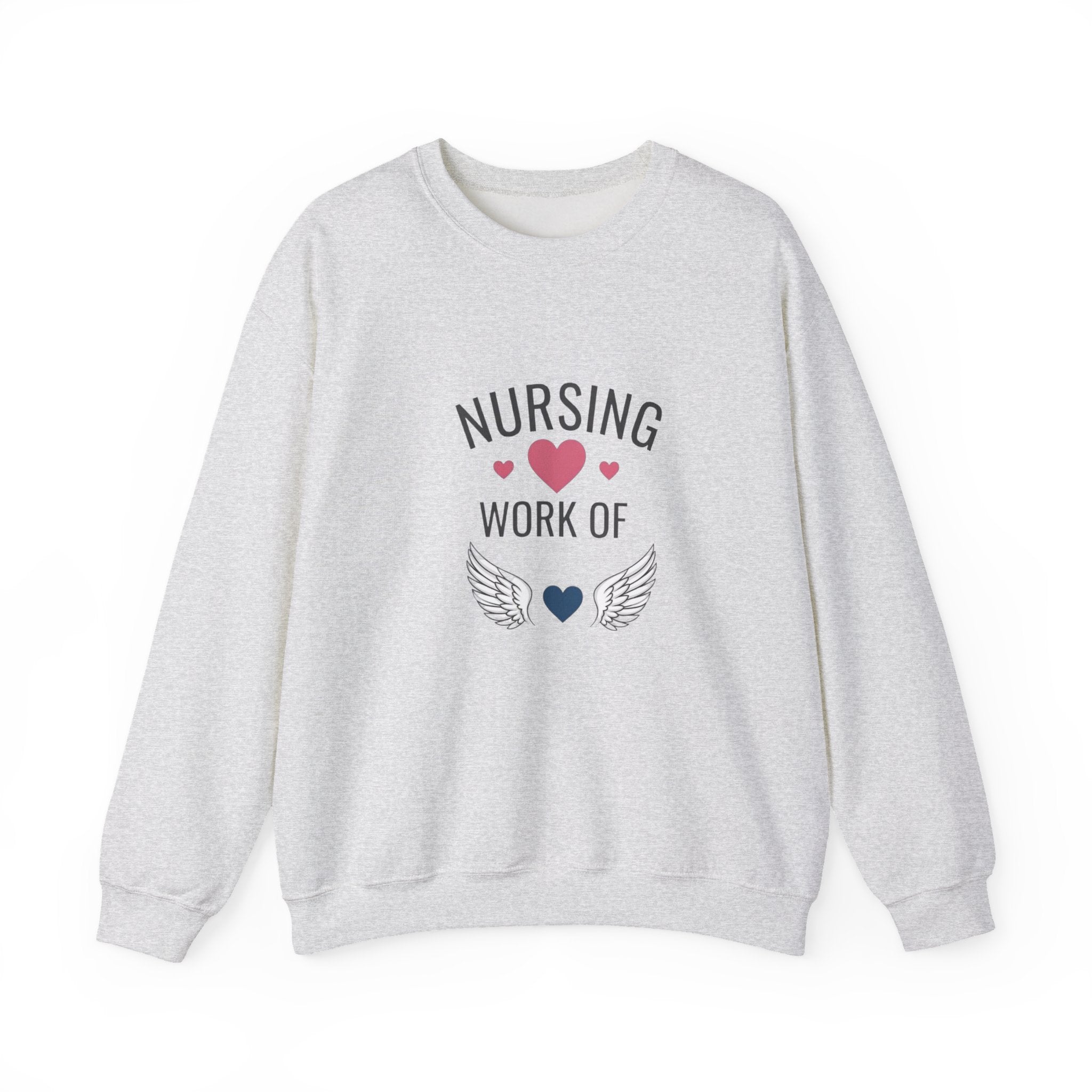 Nursing Work of Heart Crewneck Sweatshirt — Nurse Appreciation Pullover