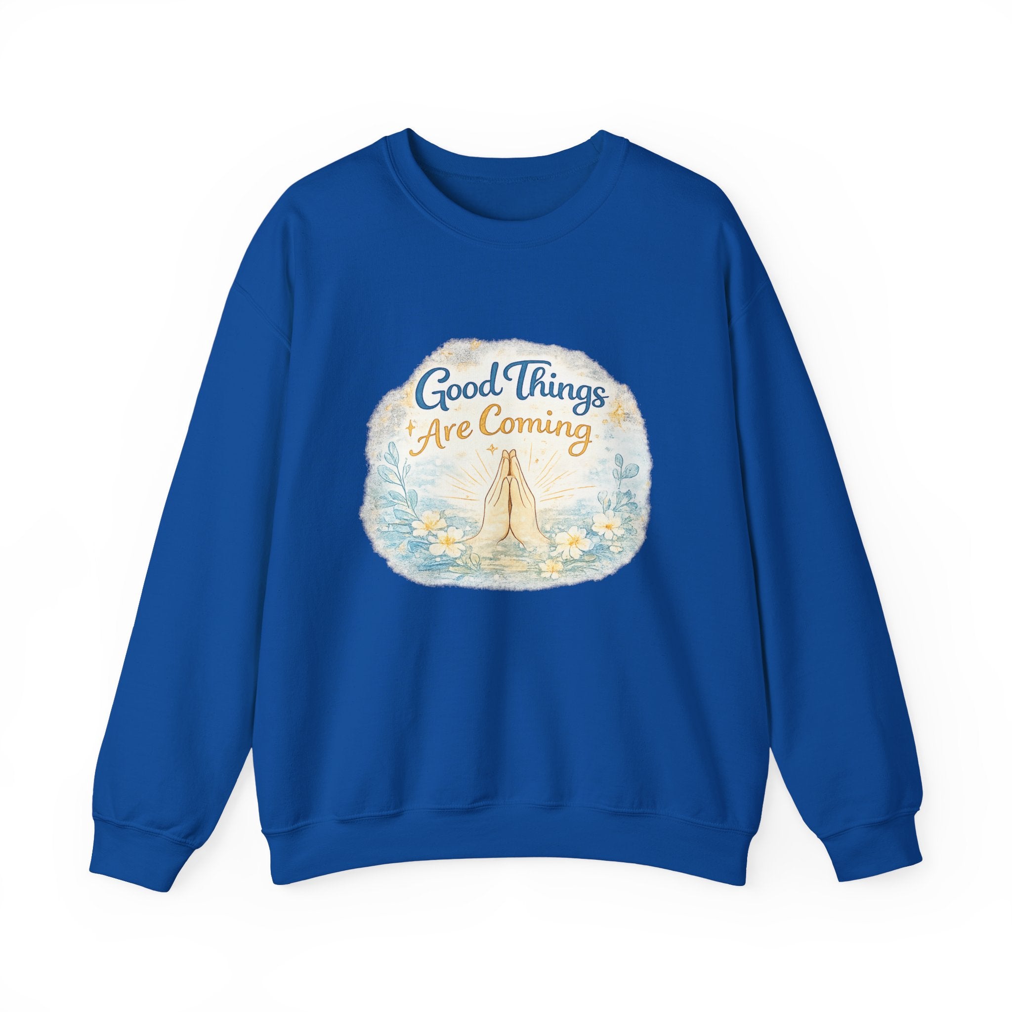 Crewneck Sweatshirt — "Good Things Are Coming" Praying Hands Inspirational Pullover