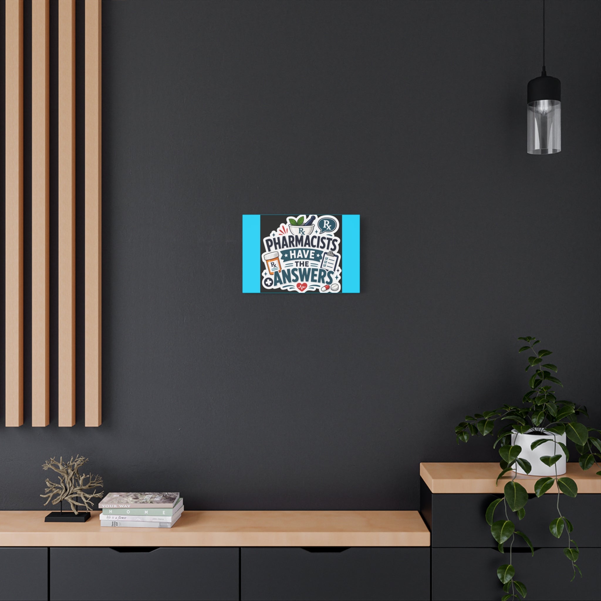 Pharmacists Have the Answers Matte Canvas Wall Art
