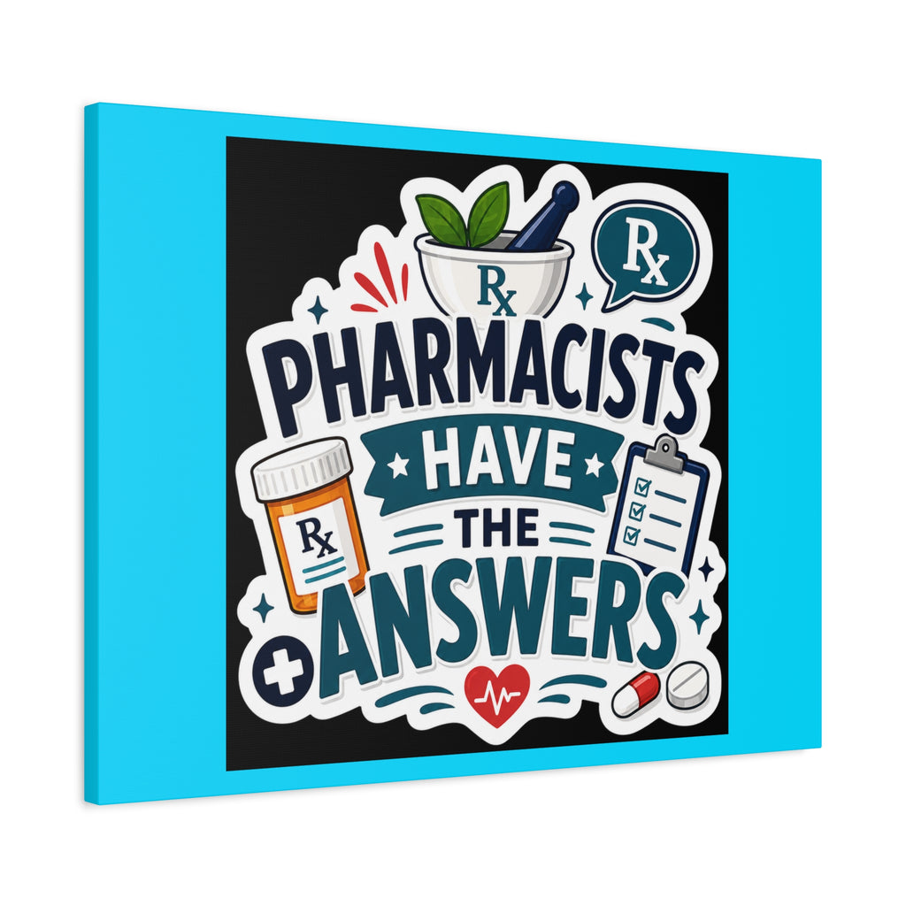 Pharmacists Have the Answers Matte Canvas Wall Art