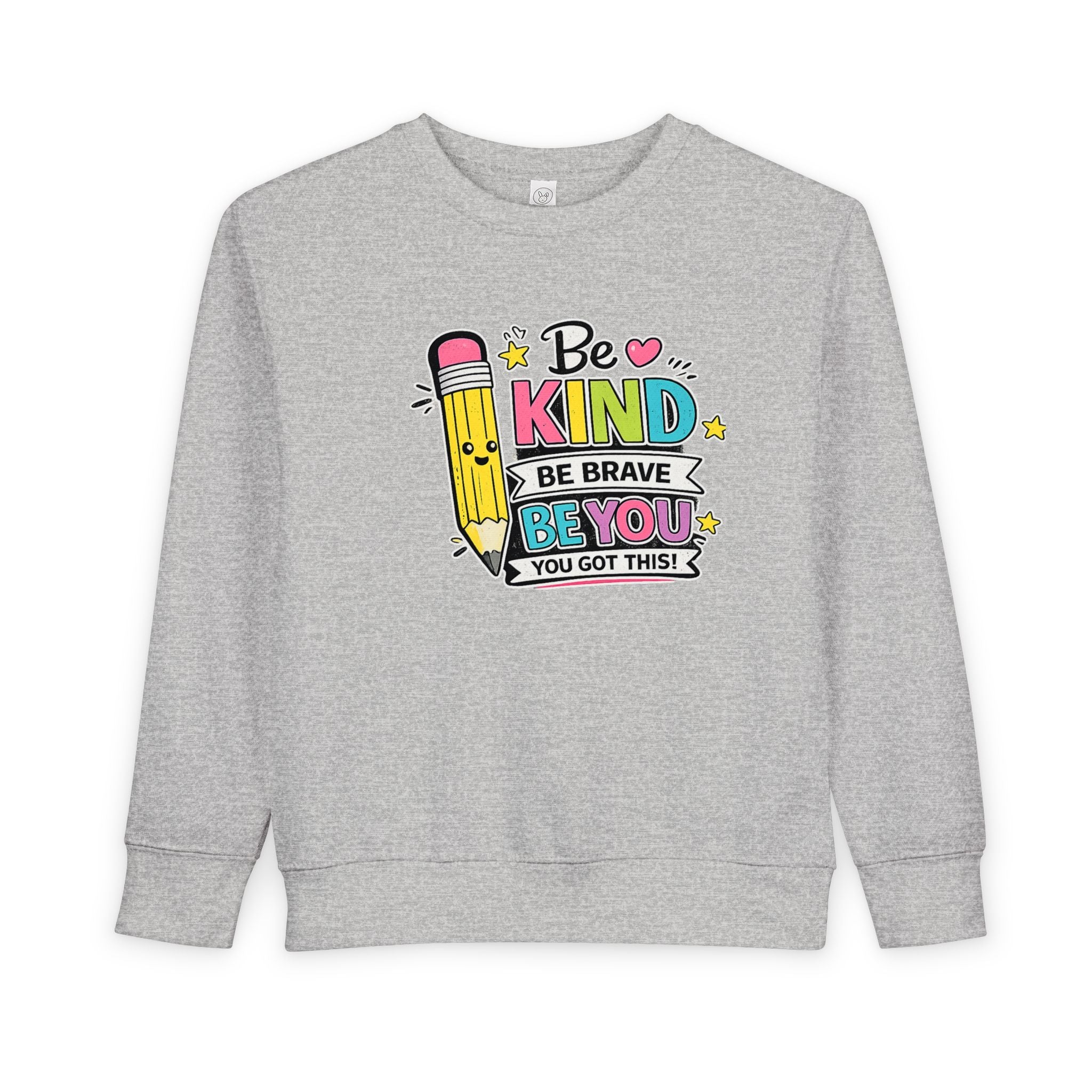 Be Kind Be Brave Be You Toddler Sweatshirt — Cute Motivational Pencil Design