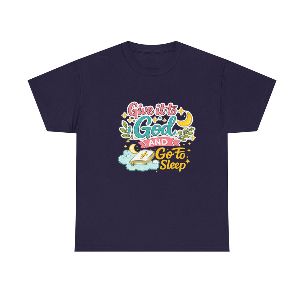 Christian T-Shirt — “Give It to God and Go to Sleep” Inspirational Tee