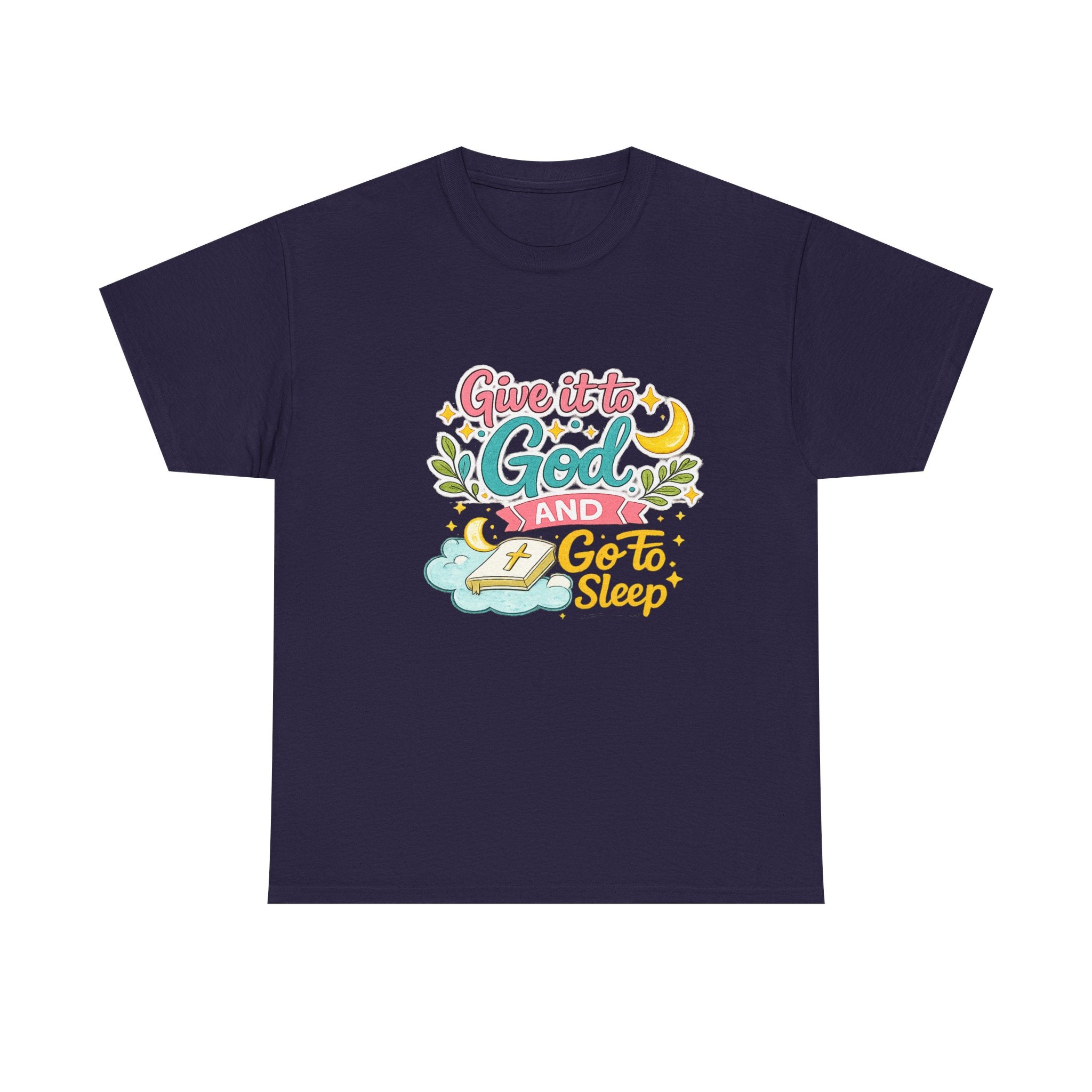Christian T-Shirt — “Give It to God and Go to Sleep” Inspirational Tee