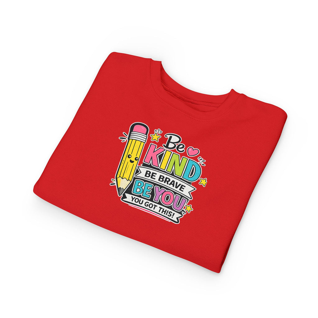 Be Kind Be Brave Be You Toddler Sweatshirt — Cute Motivational Pencil Design