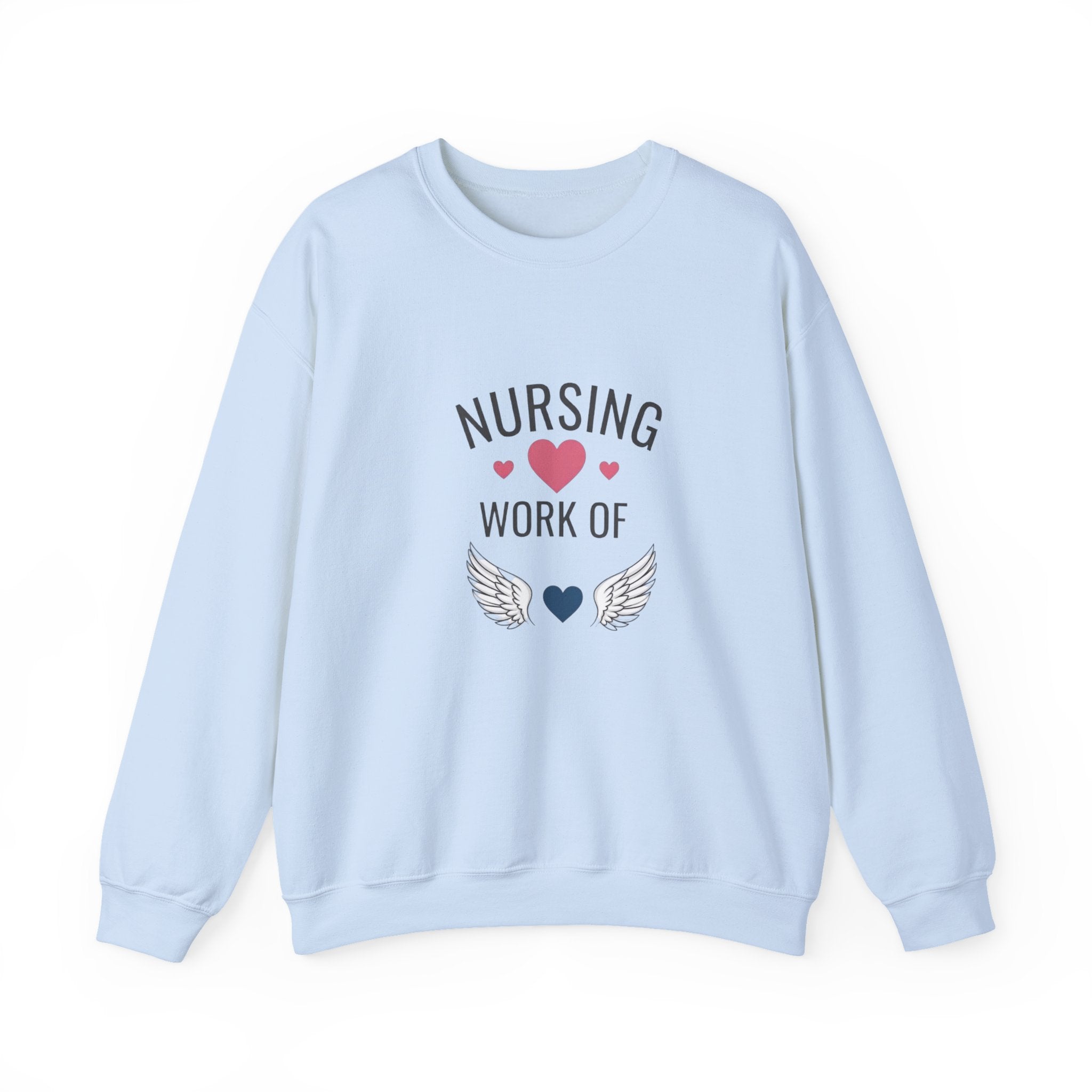 Nursing Work of Heart Crewneck Sweatshirt — Nurse Appreciation Pullover