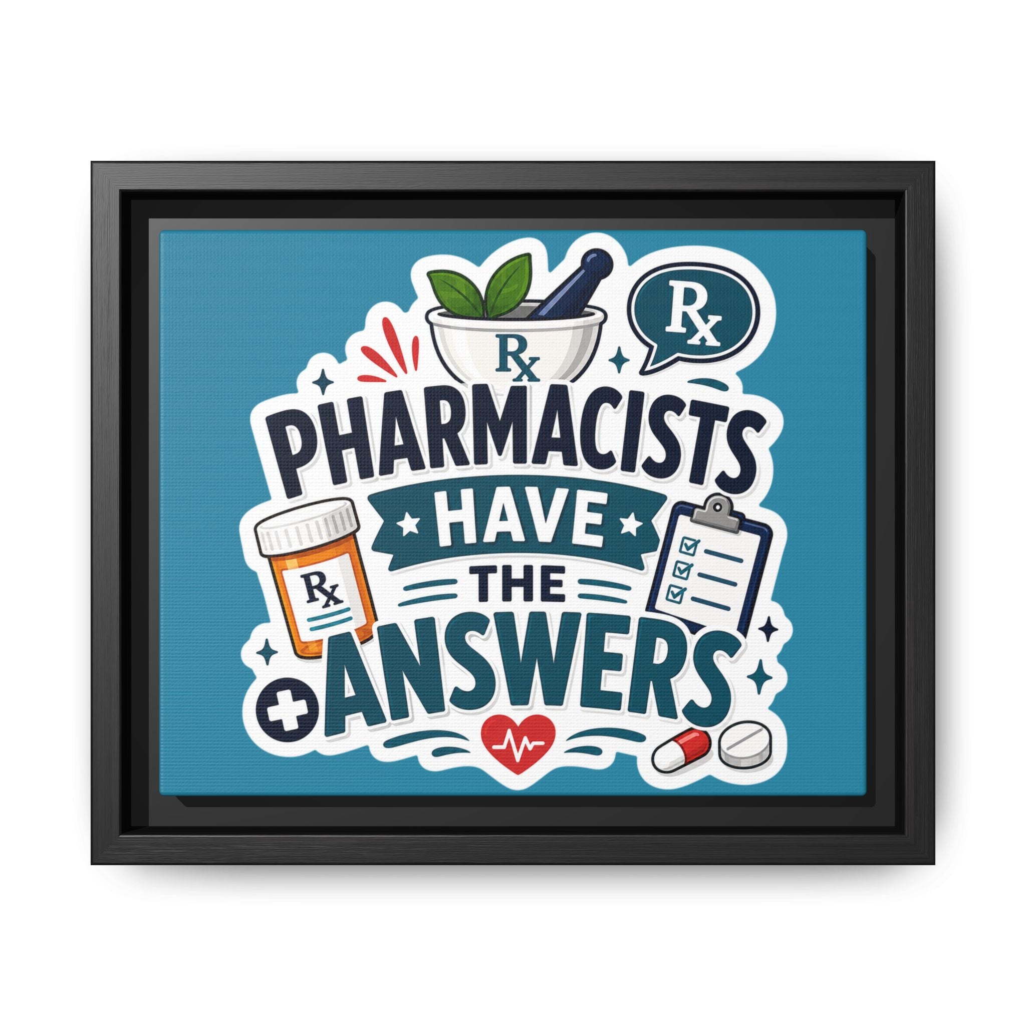 Pharmacists Have the Answers Framed Canvas Print