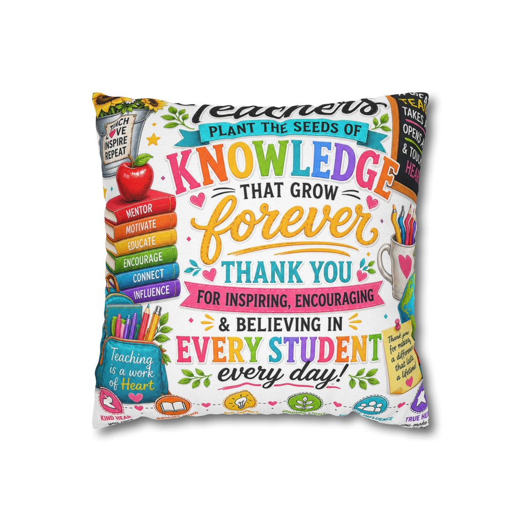 Teacher Appreciation Pillow — "Plant the Seeds of Knowledge That Grow Forever" Decorative Square Pillowcase
