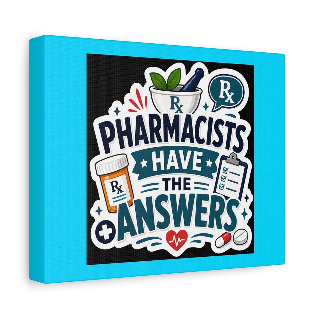 Pharmacists Have the Answers Matte Canvas Wall Art