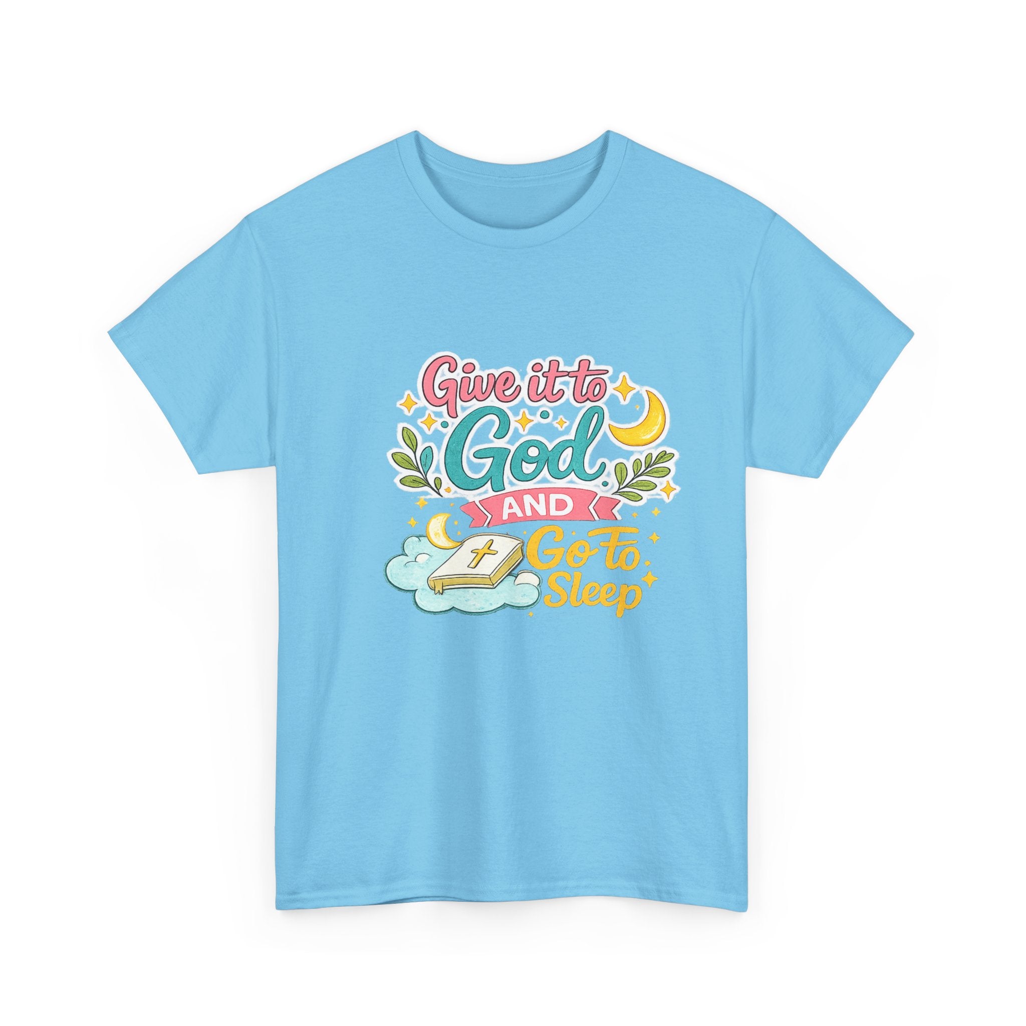 Christian T-Shirt — “Give It to God and Go to Sleep” Inspirational Tee