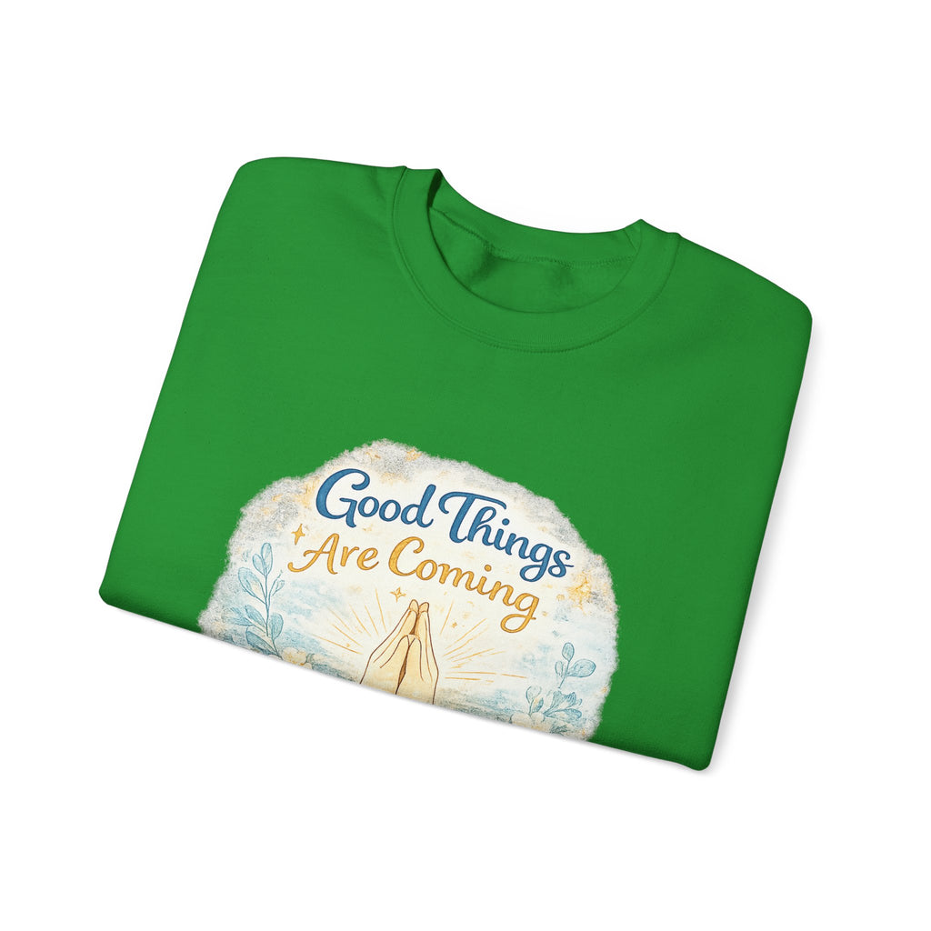 Crewneck Sweatshirt — "Good Things Are Coming" Praying Hands Inspirational Pullover