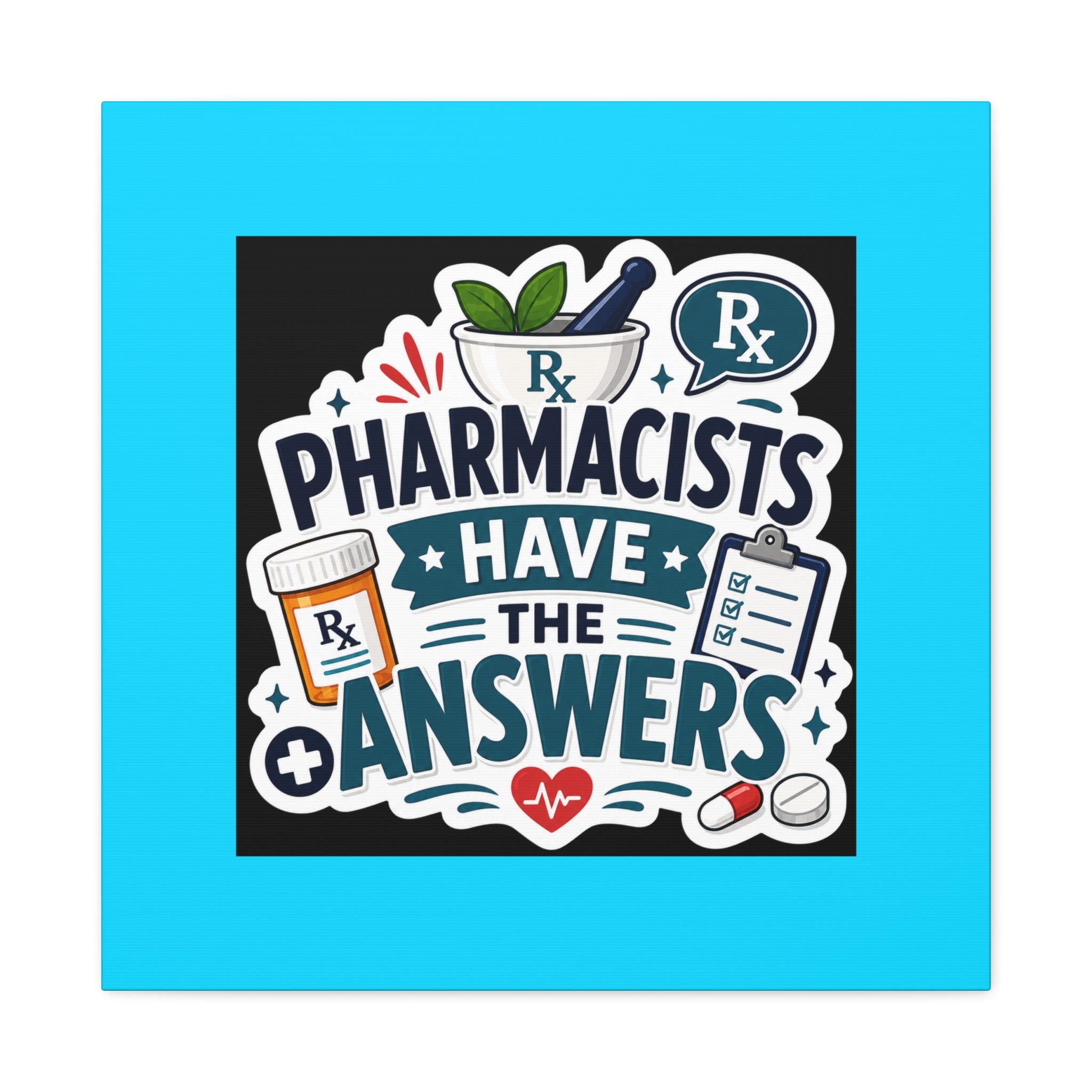 Pharmacists Have the Answers Matte Canvas Wall Art