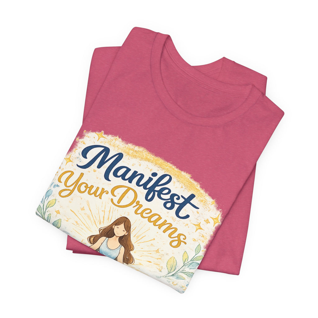 Manifest Your Dreams Tee — Meditation Yoga Inspirational T‑Shirt