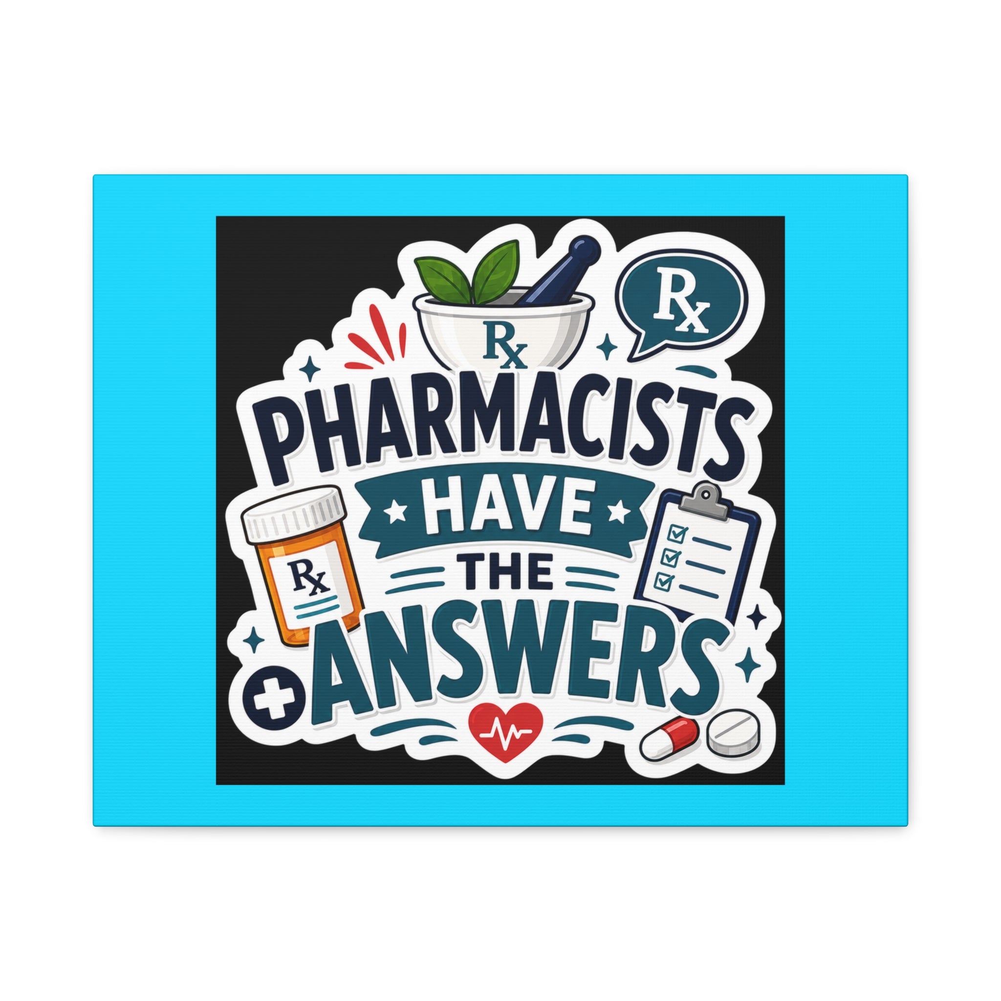 Pharmacists Have the Answers Matte Canvas Wall Art