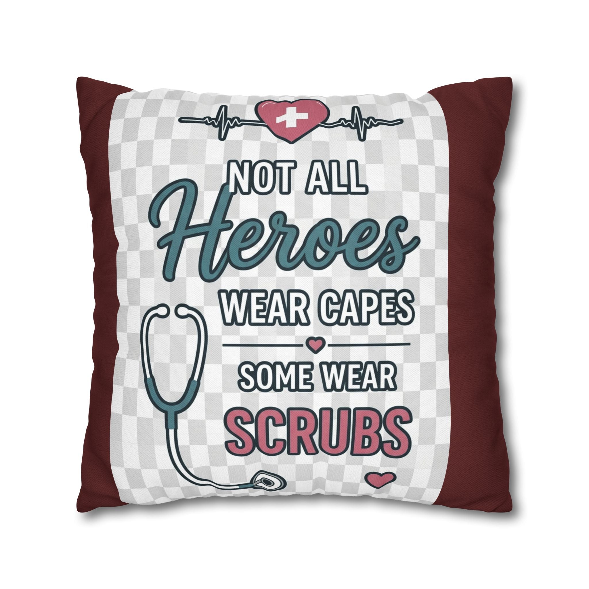 Nurse Appreciation Pillow - "Not All Heroes Wear Capes, Some Wear Scrubs" Square Throw Pillow