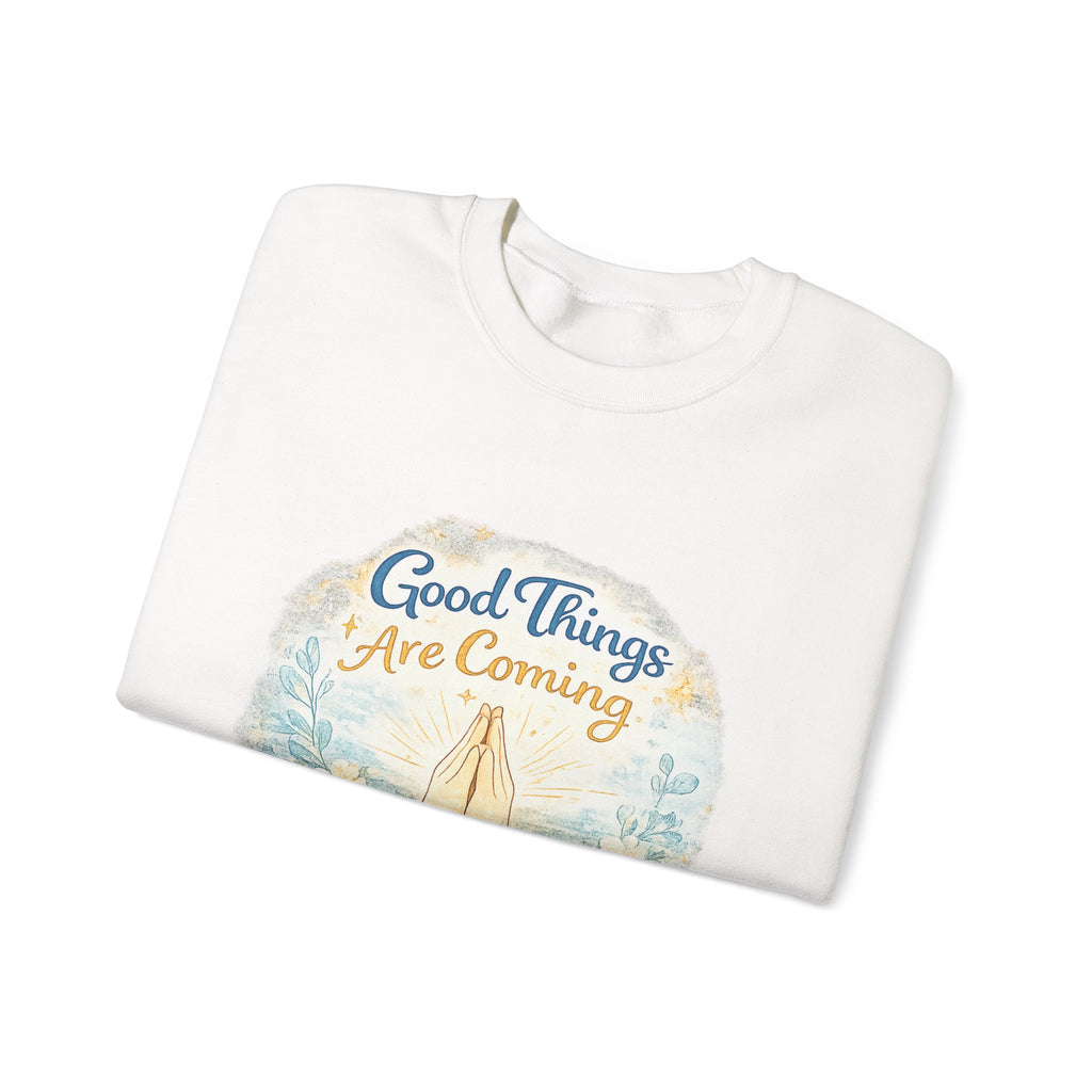 Crewneck Sweatshirt — "Good Things Are Coming" Praying Hands Inspirational Pullover