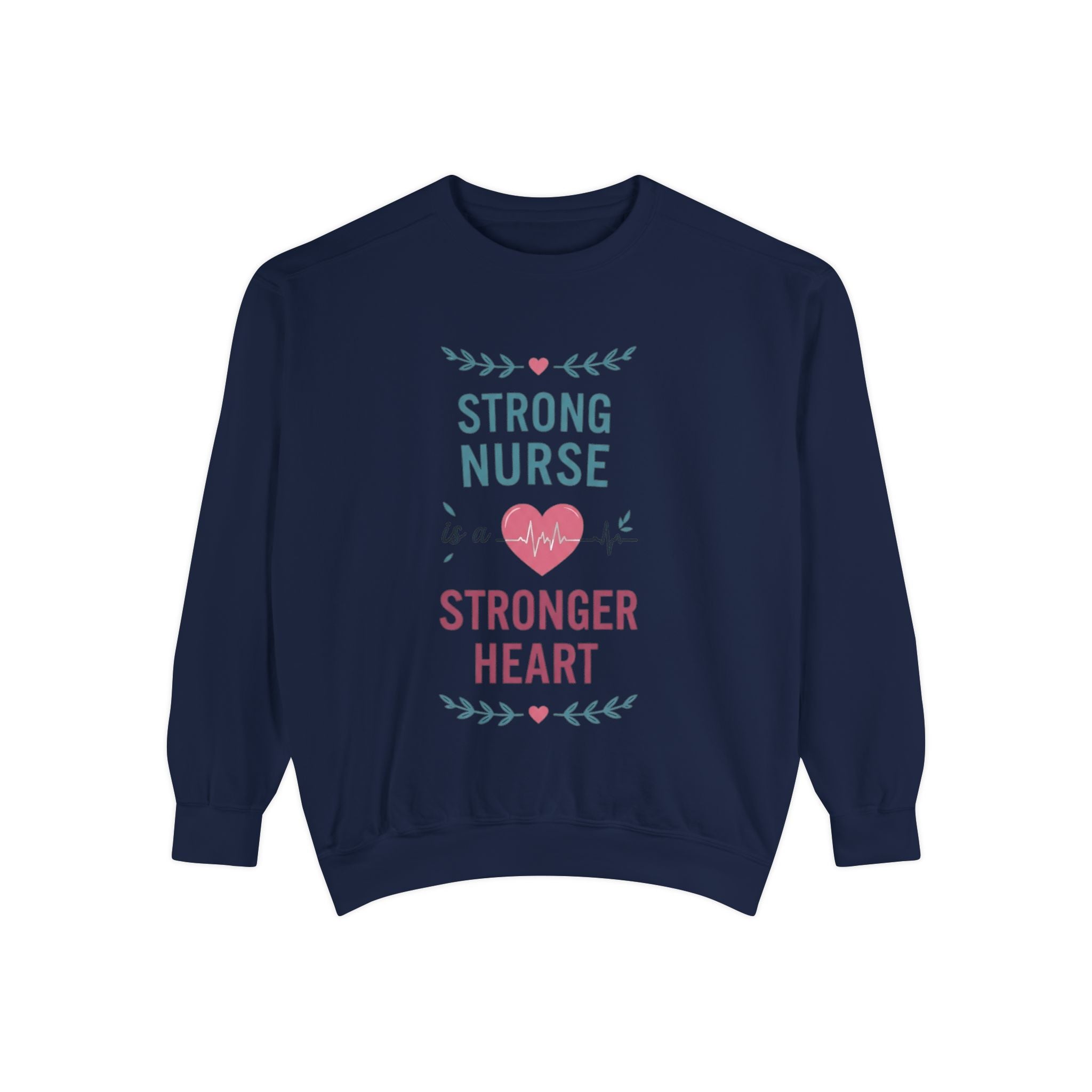 Nurse Sweatshirt — "Strong Nurse is a Stronger Heart" Cozy Crewneck
