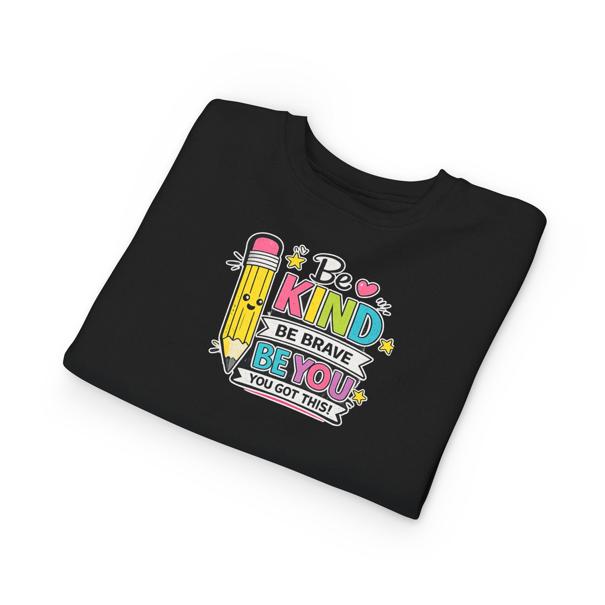 Be Kind Be Brave Be You Toddler Sweatshirt — Cute Motivational Pencil Design