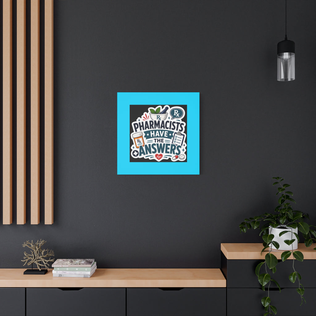 Pharmacists Have the Answers Matte Canvas Wall Art