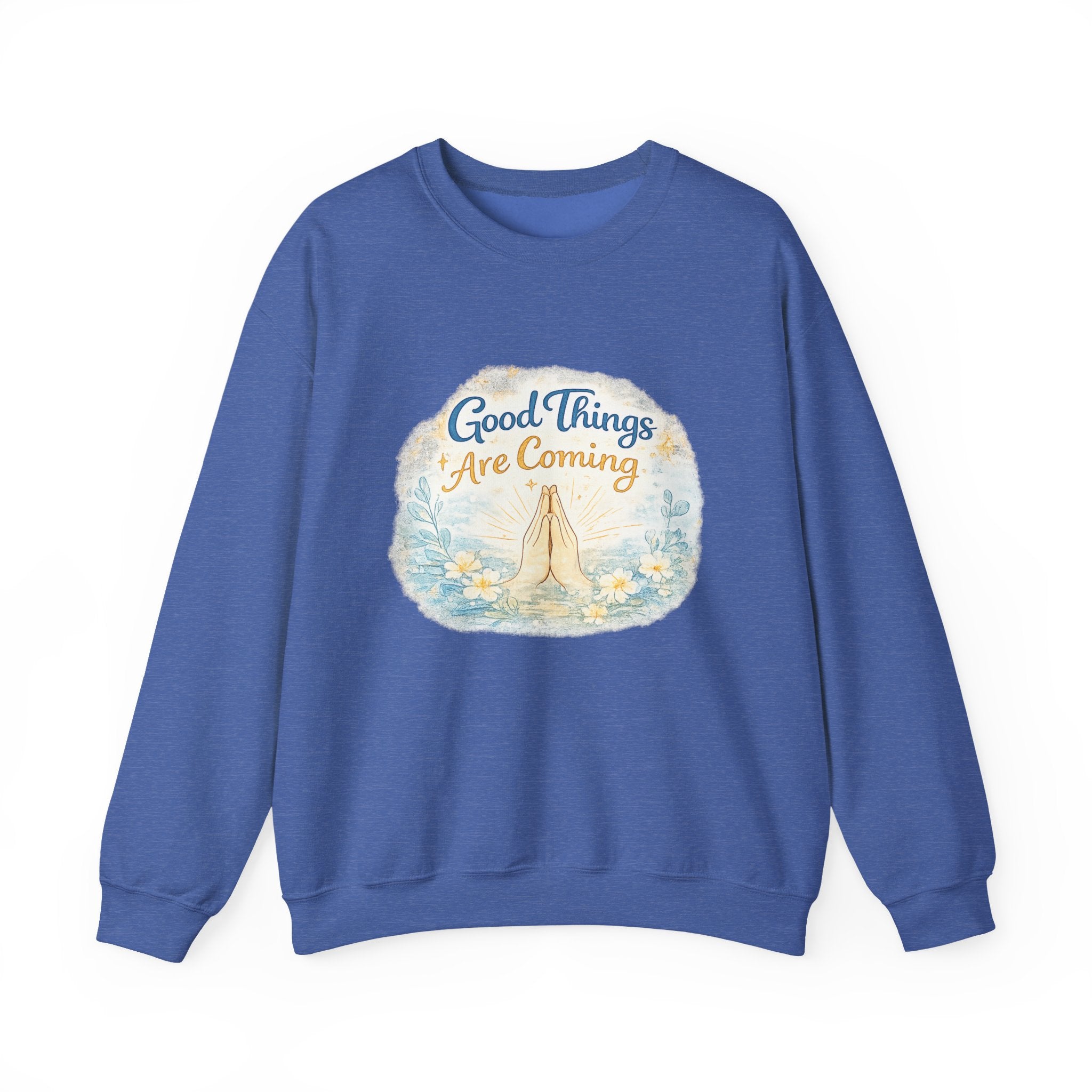 Crewneck Sweatshirt — "Good Things Are Coming" Praying Hands Inspirational Pullover