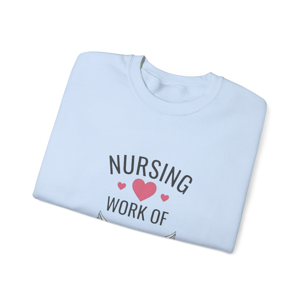 Nursing Work of Heart Crewneck Sweatshirt — Nurse Appreciation Pullover