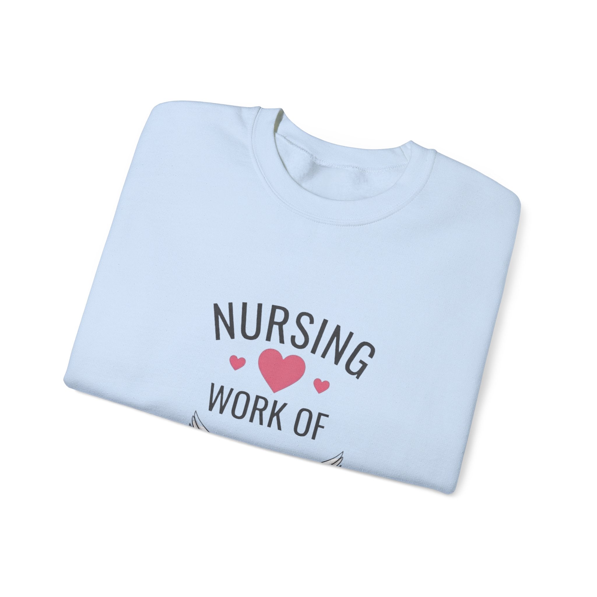 Nursing Work of Heart Crewneck Sweatshirt — Nurse Appreciation Pullover