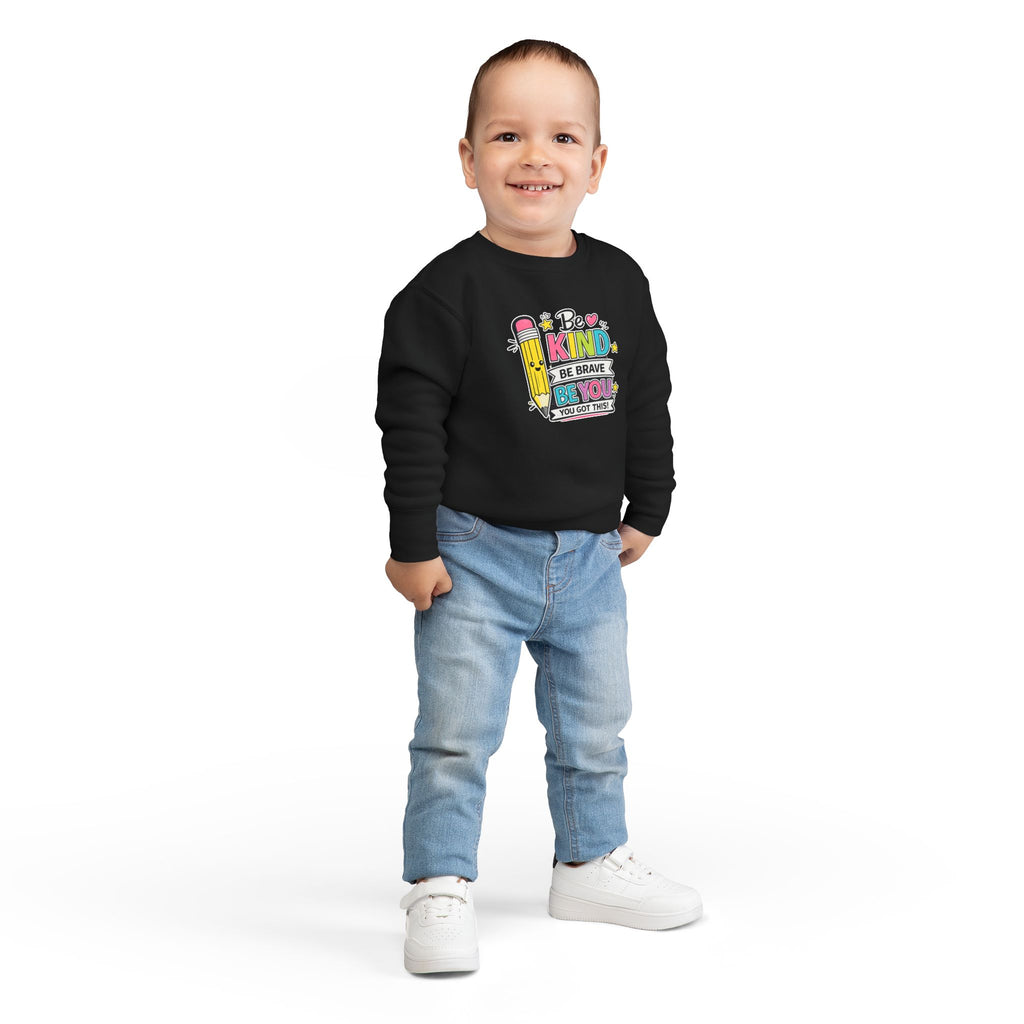 Be Kind Be Brave Be You Toddler Sweatshirt — Cute Motivational Pencil Design