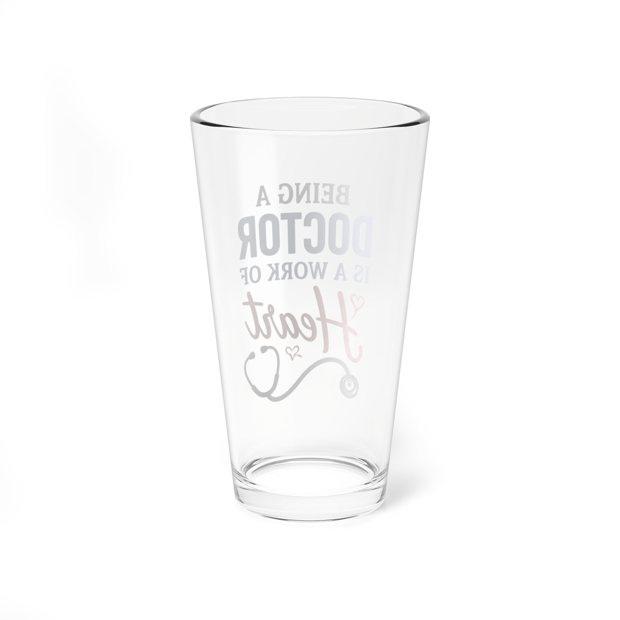 Mixing Glass - "Being a Doctor is a Work of Heart" 16oz Medical Gift