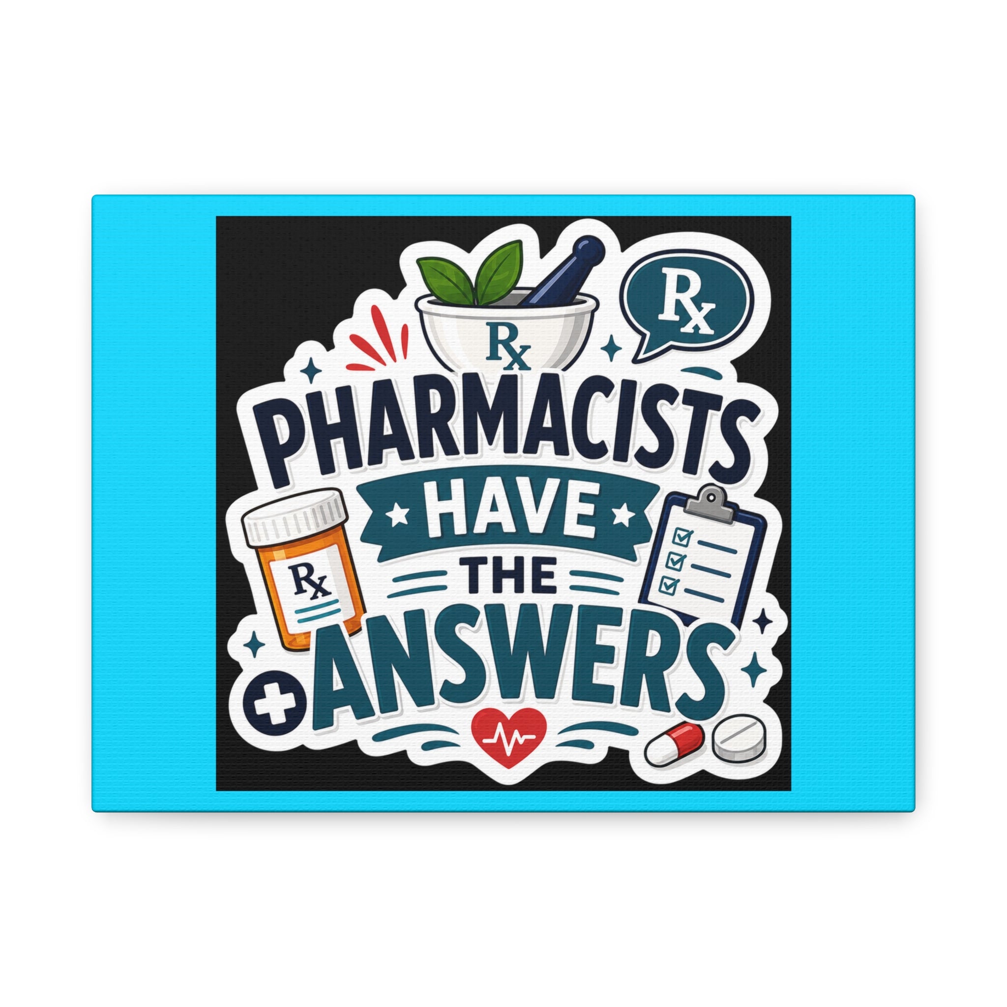 Pharmacists Have the Answers Matte Canvas Wall Art