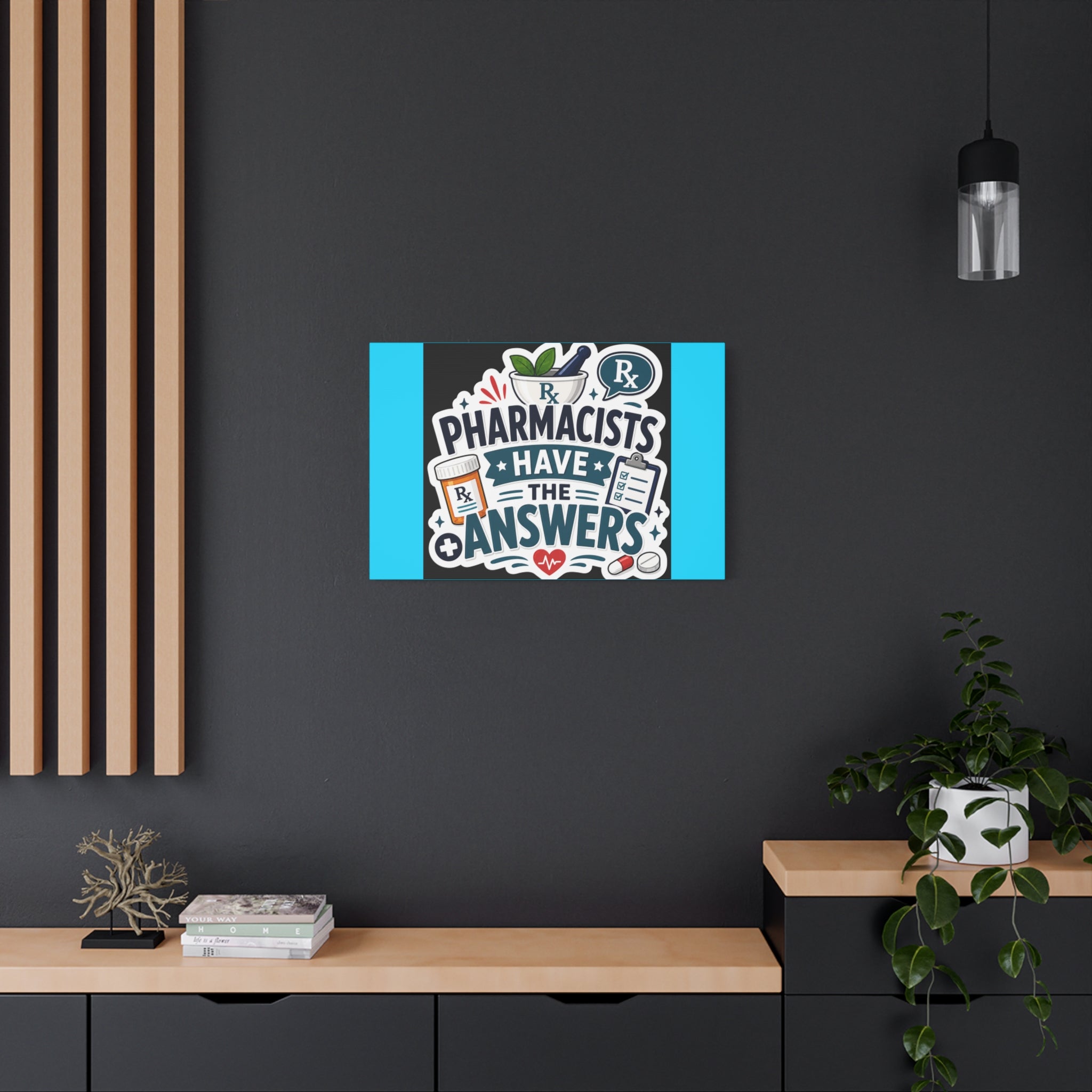 Pharmacists Have the Answers Matte Canvas Wall Art