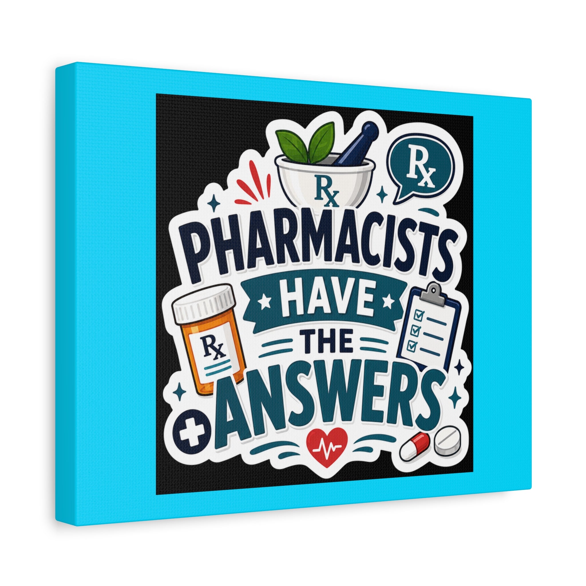 Pharmacists Have the Answers Matte Canvas Wall Art